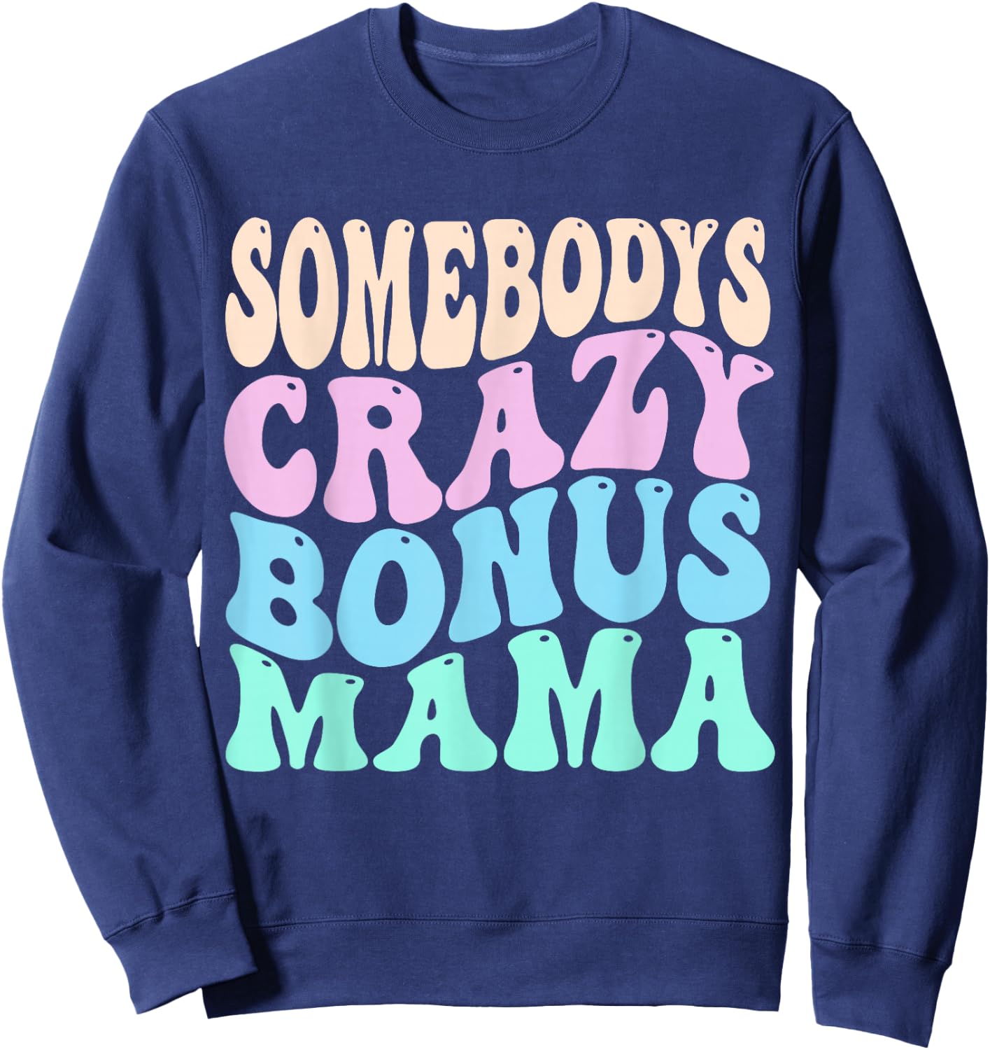 Somebody's Crazy Bonus Mom of the Birthday Girl Stepmother Sweatshirt - Sweatshirt | Navy