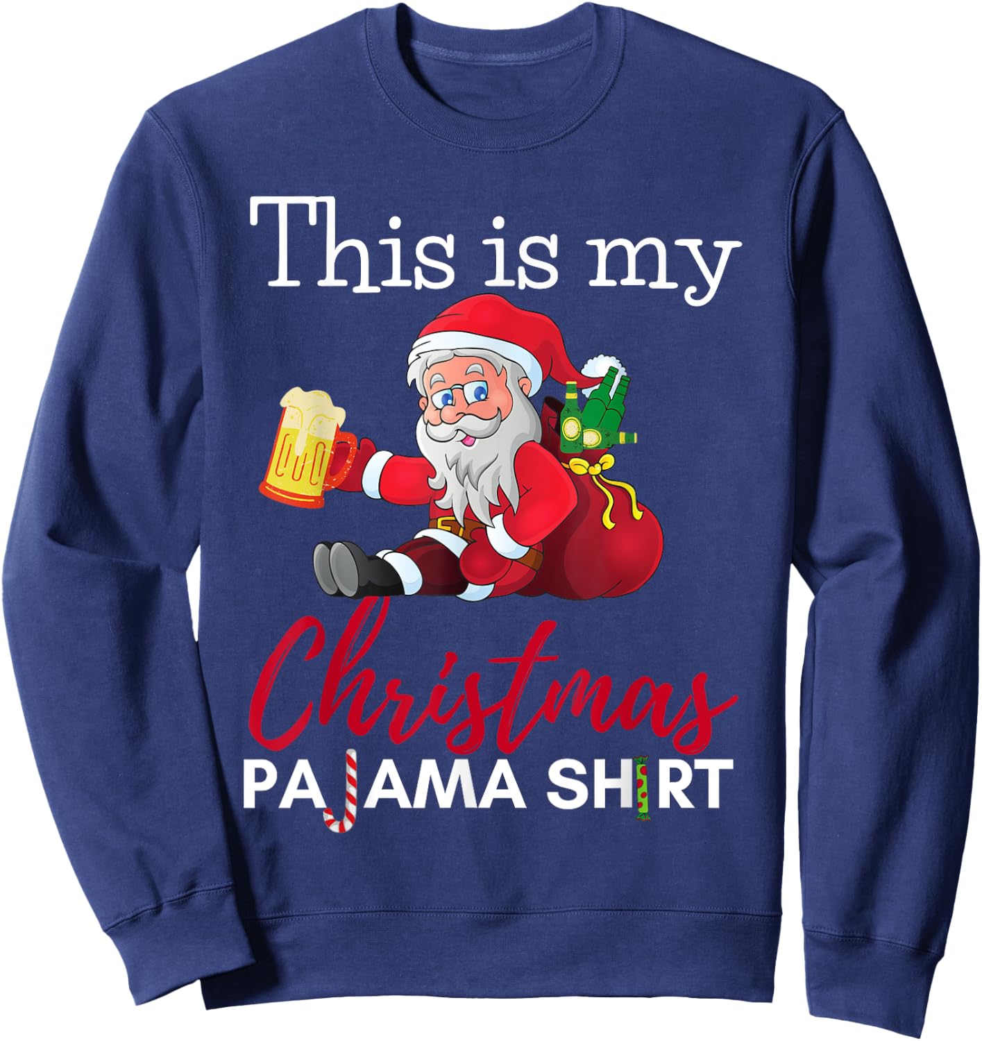 This Is My Christmas Pajama Beer Drinking Santa Funny Sweatshirt - Sweatshirt | Navy