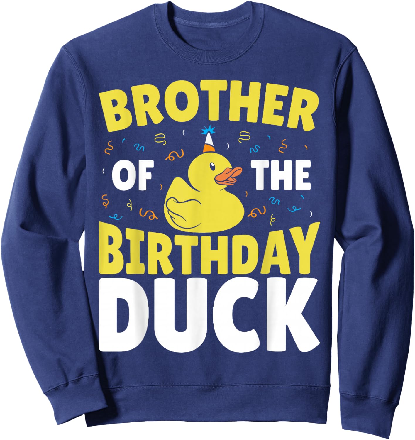 Rubber Ducky Happy Birthday Brother Of The Rubber Duck Sweatshirt - Sweatshirt | Navy