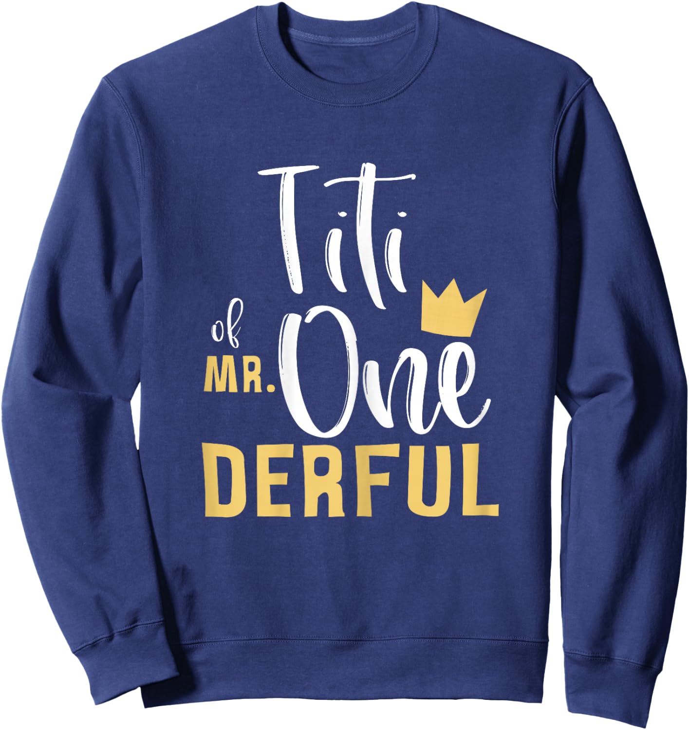 Titi of Mr Onederful 1st Birthday First One-Derful Matching Sweatshirt - Sweatshirt | Navy