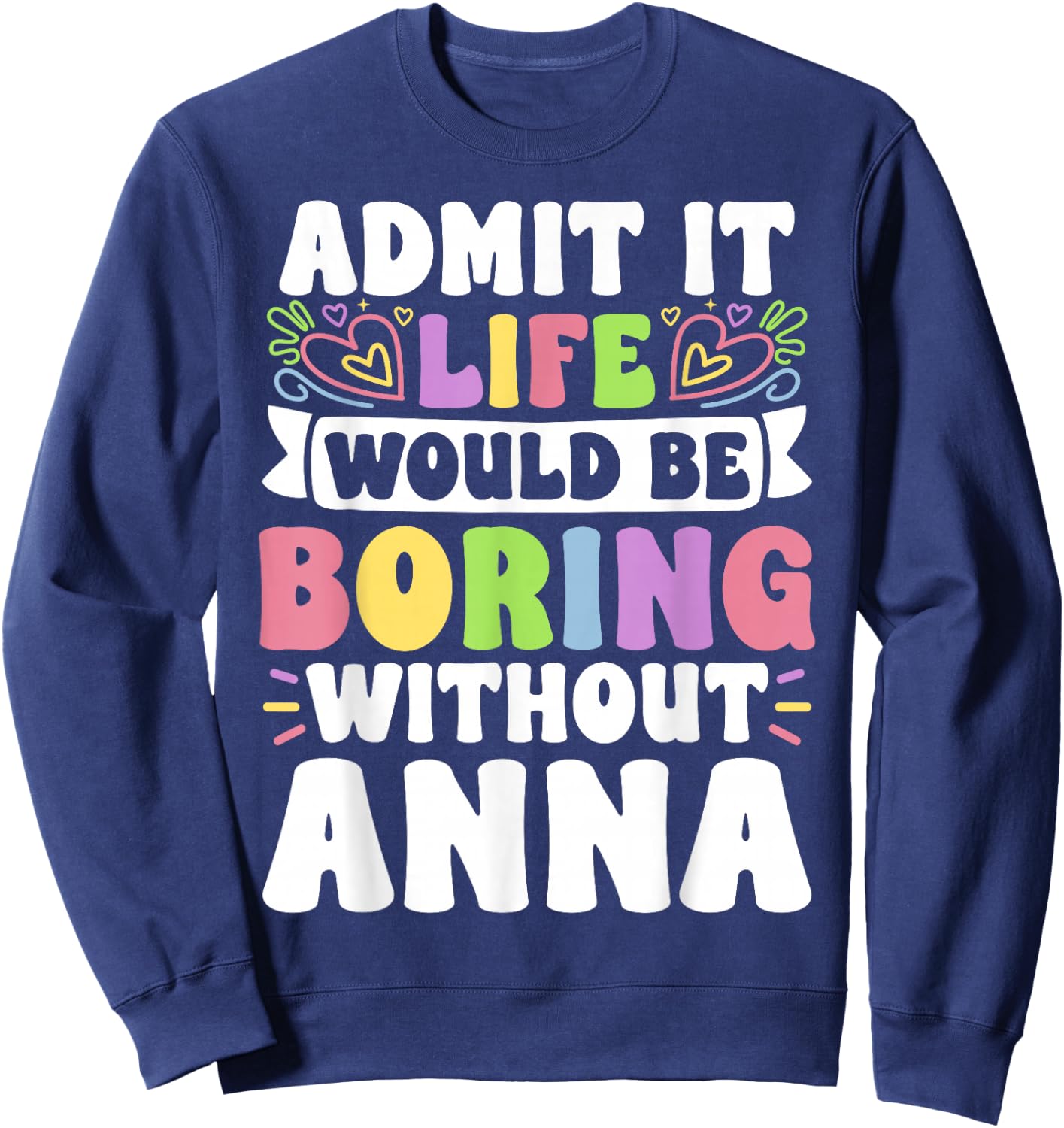 Anna Personalized Name Funny Saying First Name Family Sweatshirt - Sweatshirt | Navy