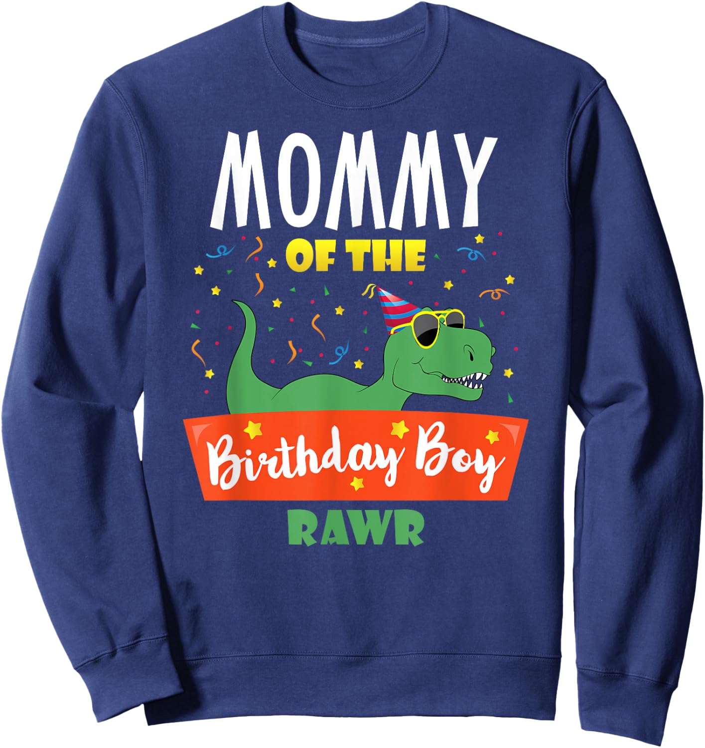 Mommy of the Birthday Boy Funny Dinosaur Party Raptor T Rex Sweatshirt - Sweatshirt | Navy