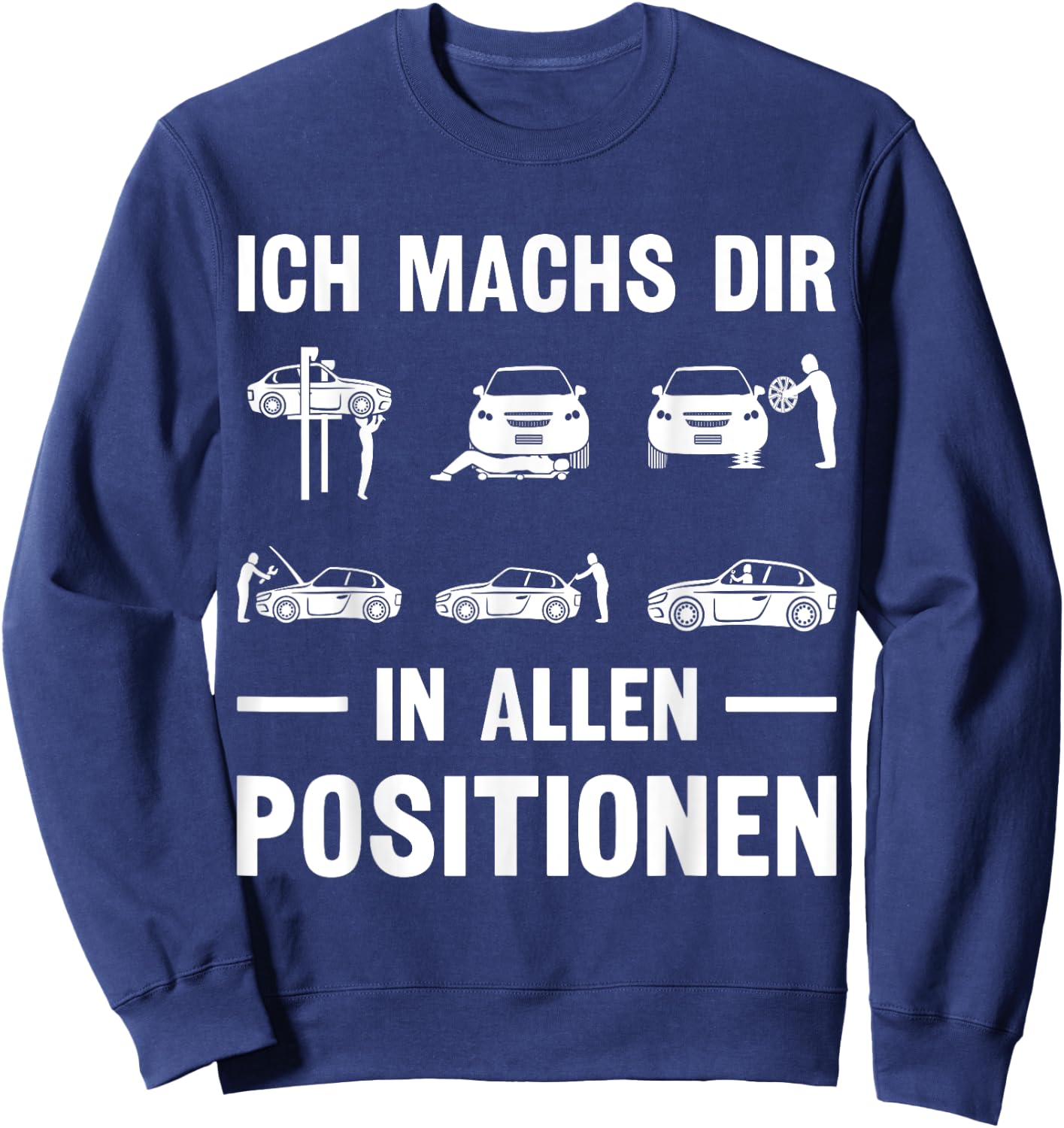Ich machs dir in allen Positionen KFZ Mechaniker Schrauber Sweatshirt - Sweatshirt | Navy