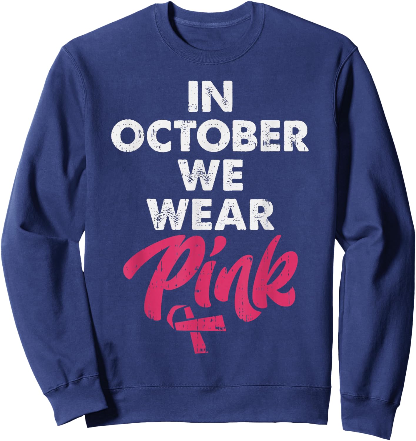 In October We Wear Pink Shirt Breast Cancer Awareness Sweatshirt - Sweatshirt | Navy