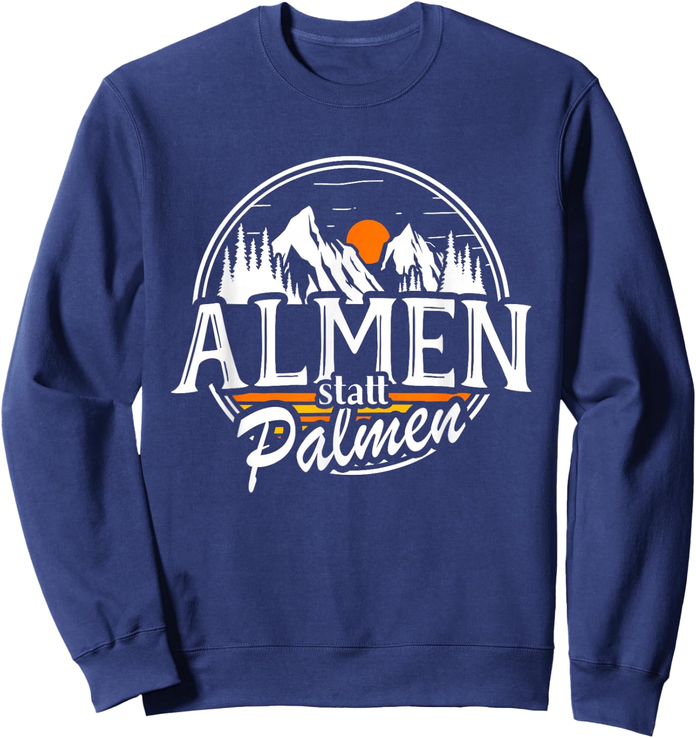 Almen Statt Palmen Berge Skifahren Bergsteigen Alm Wander Sweatshirt - Sweatshirt | Navy