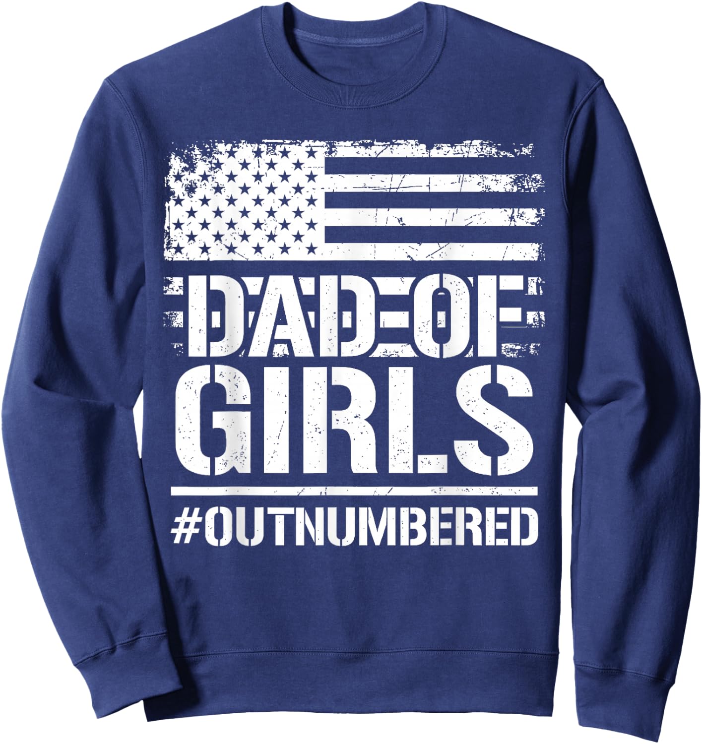 Father's Day Daddy of Girls Outnumbered Dad Daughters Sweatshirt - Sweatshirt | Navy