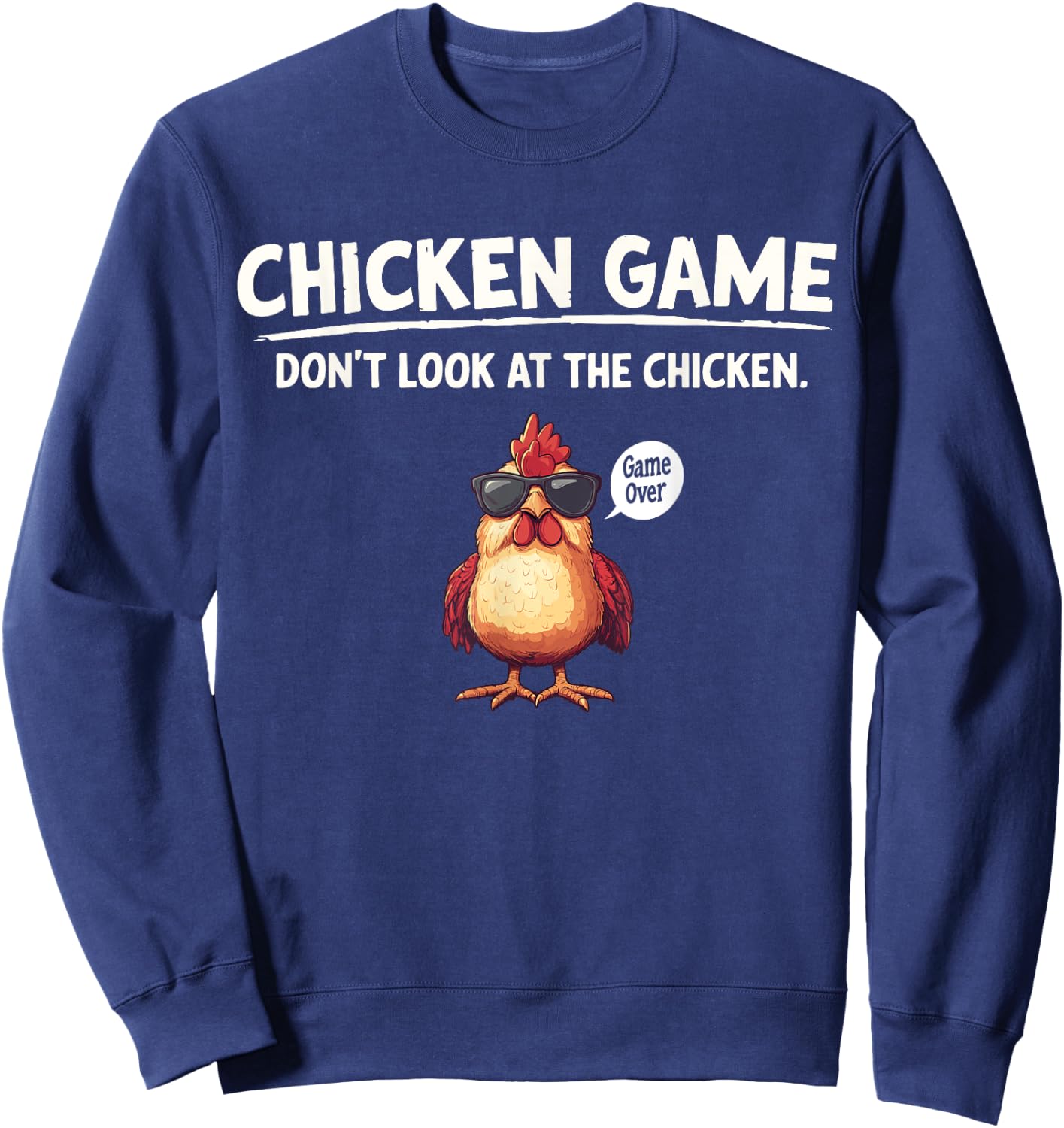 Chicken Game Don't Look At The Chicken Game Over Sweatshirt - Sweatshirt | Navy