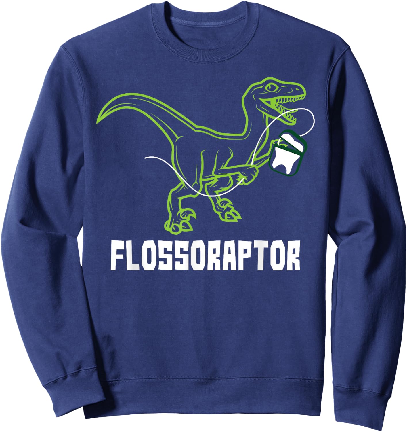 Flossoraptor Dinosaur Funny Pediatric Dentist Sweatshirt - Sweatshirt | Navy