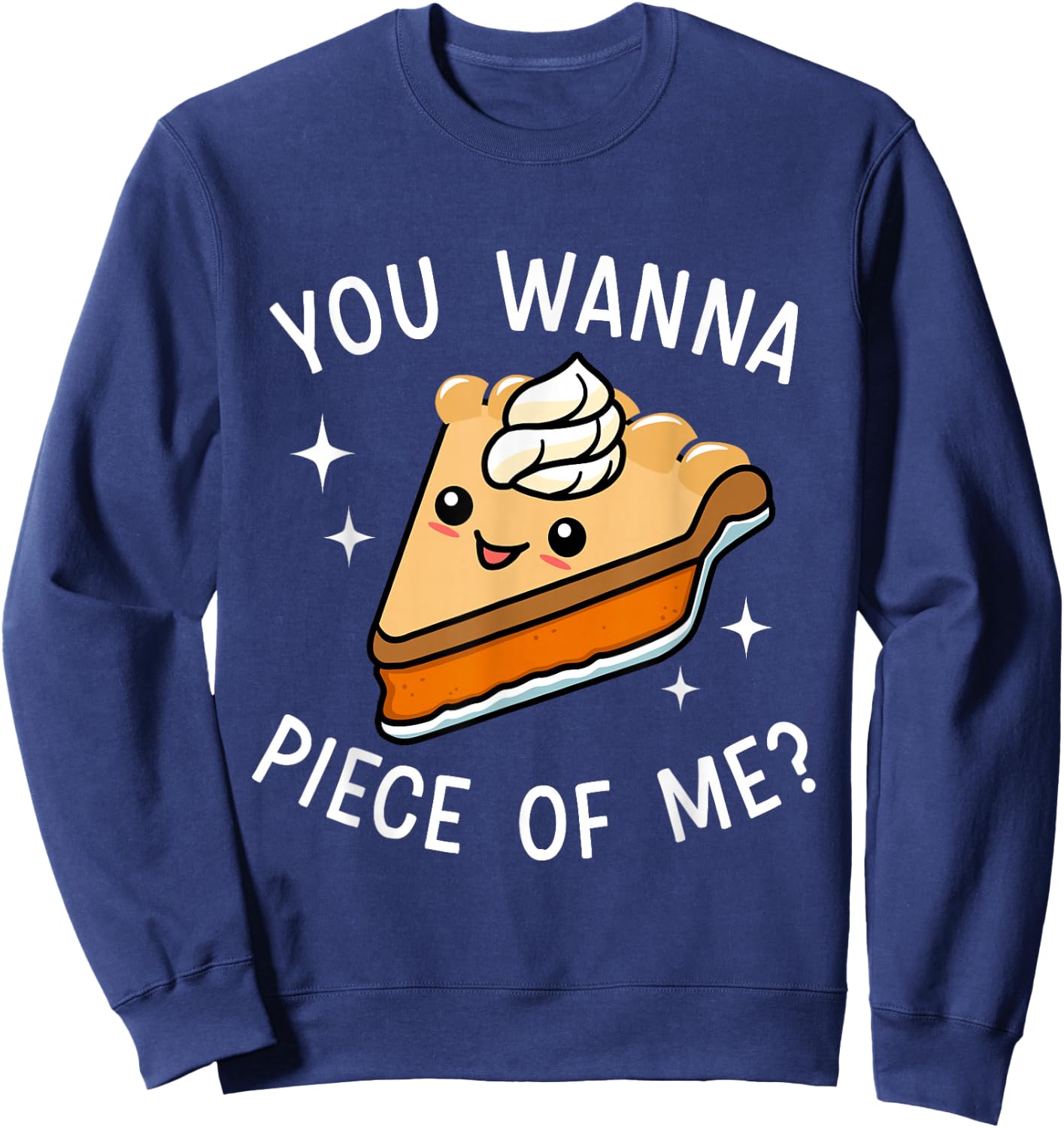 Funny wanna piece of me pumpkin pie thanksgiving dinner Sweatshirt - Sweatshirt | Navy