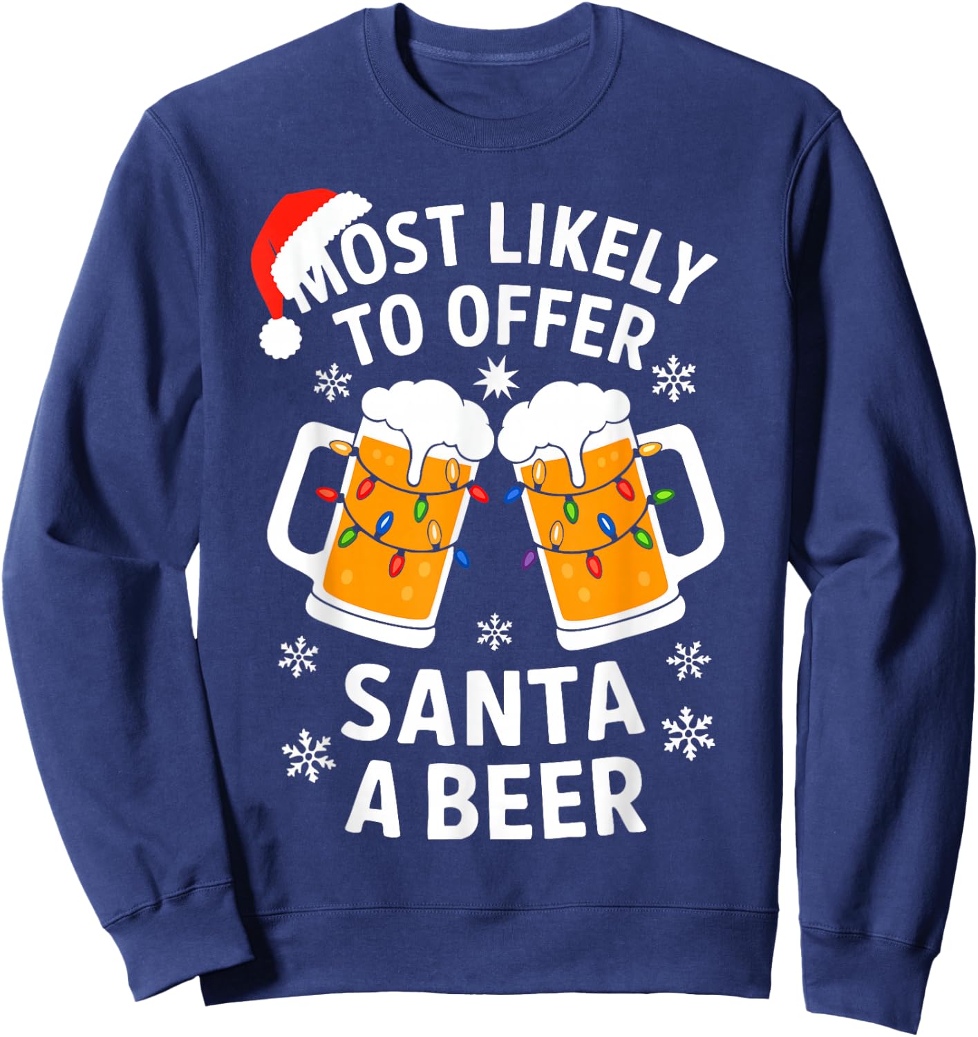 Most Likely To Offer Santa A Beer Shirt Christmas Drinking Sweatshirt - Sweatshirt | Navy