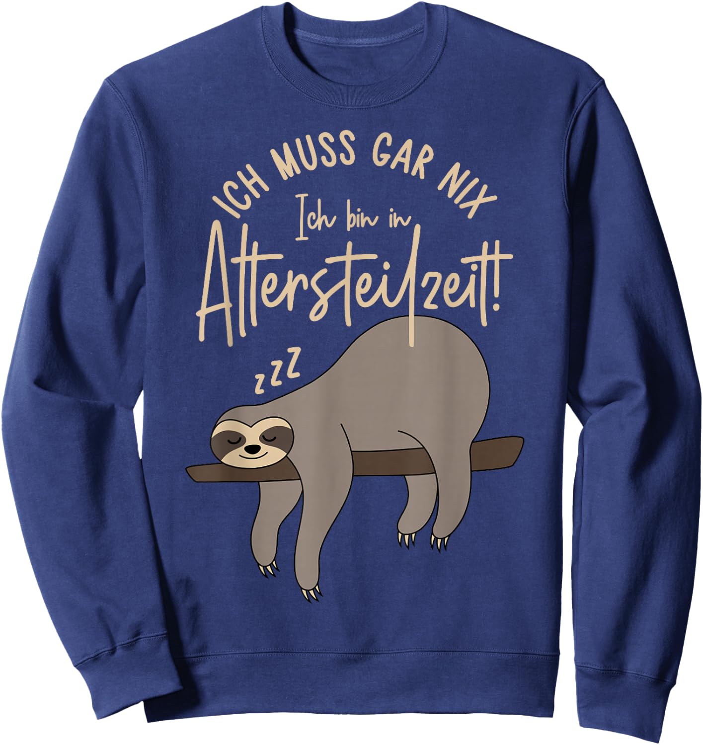 with German Text "Ich muss gar nix Ich bin in Altersteilzeit 2024", black Sweatshirt - Sweatshirt | Navy