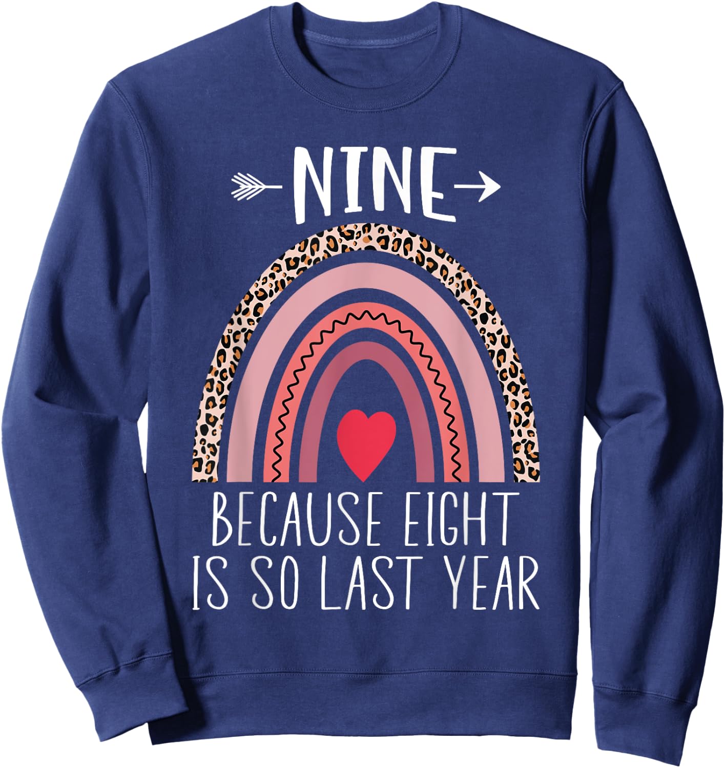 Nine Because Eight is So Last Year 9 Birthday Rainbow Sweatshirt - Sweatshirt | Navy