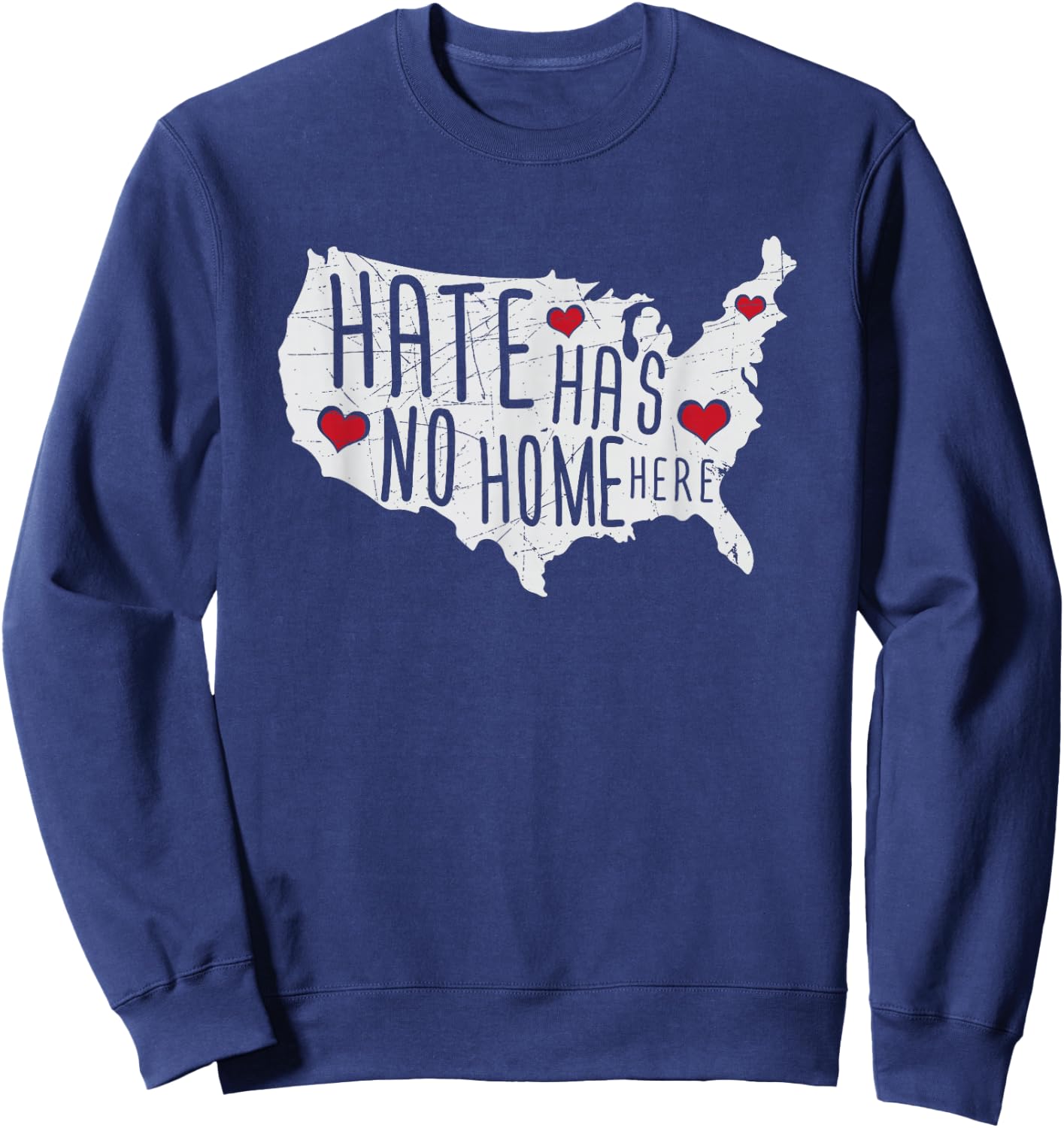 Hate Has No Home Here Political Artwork USA Country Sweatshirt - Sweatshirt | Navy