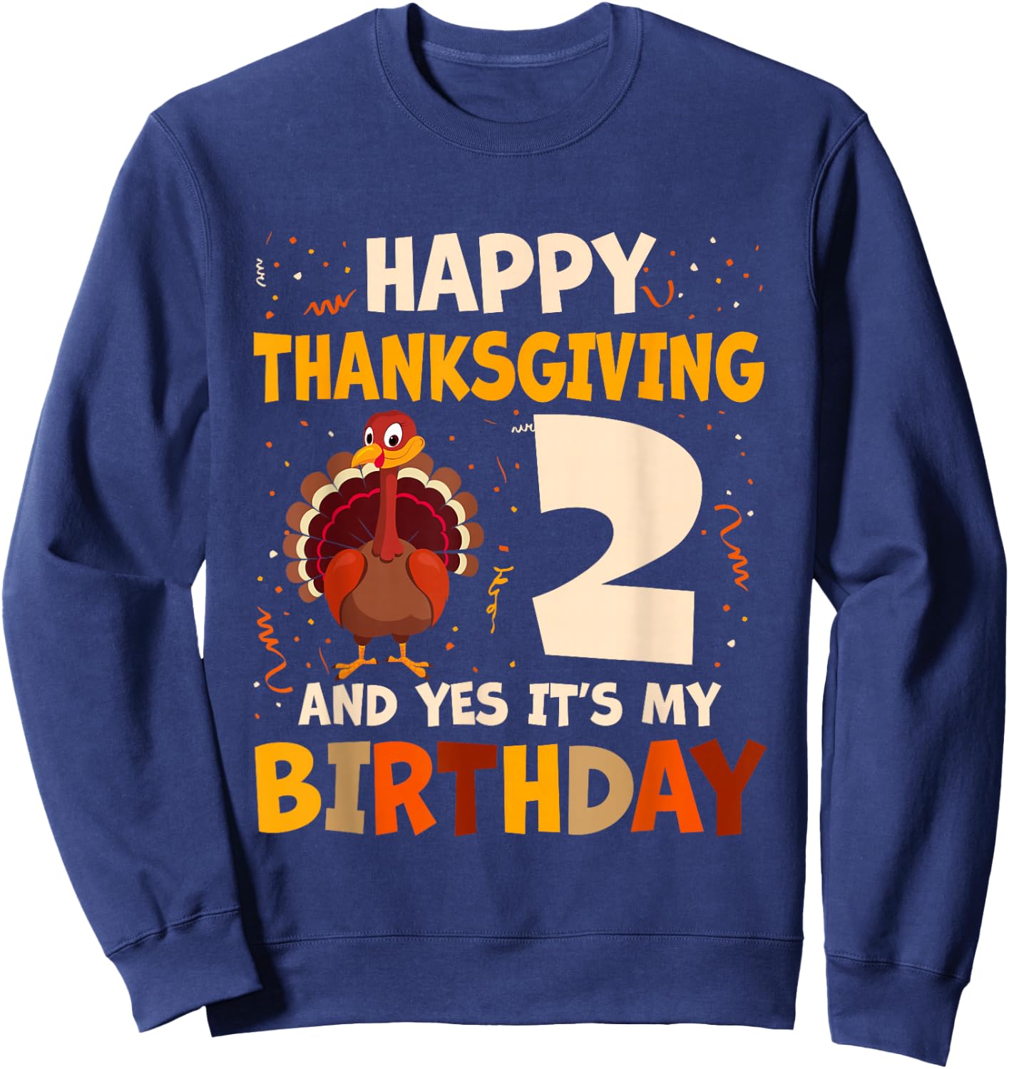 Happy Thanksgiving Turkey Yes It's My 2nd Birthday 2 Years Sweatshirt - Sweatshirt | Navy