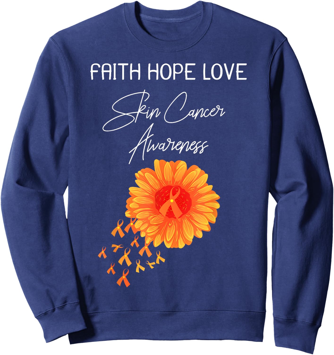 Faith Hope Love Skin Cancer Orange Ribbon Shirt Sweatshirt - Sweatshirt | Navy