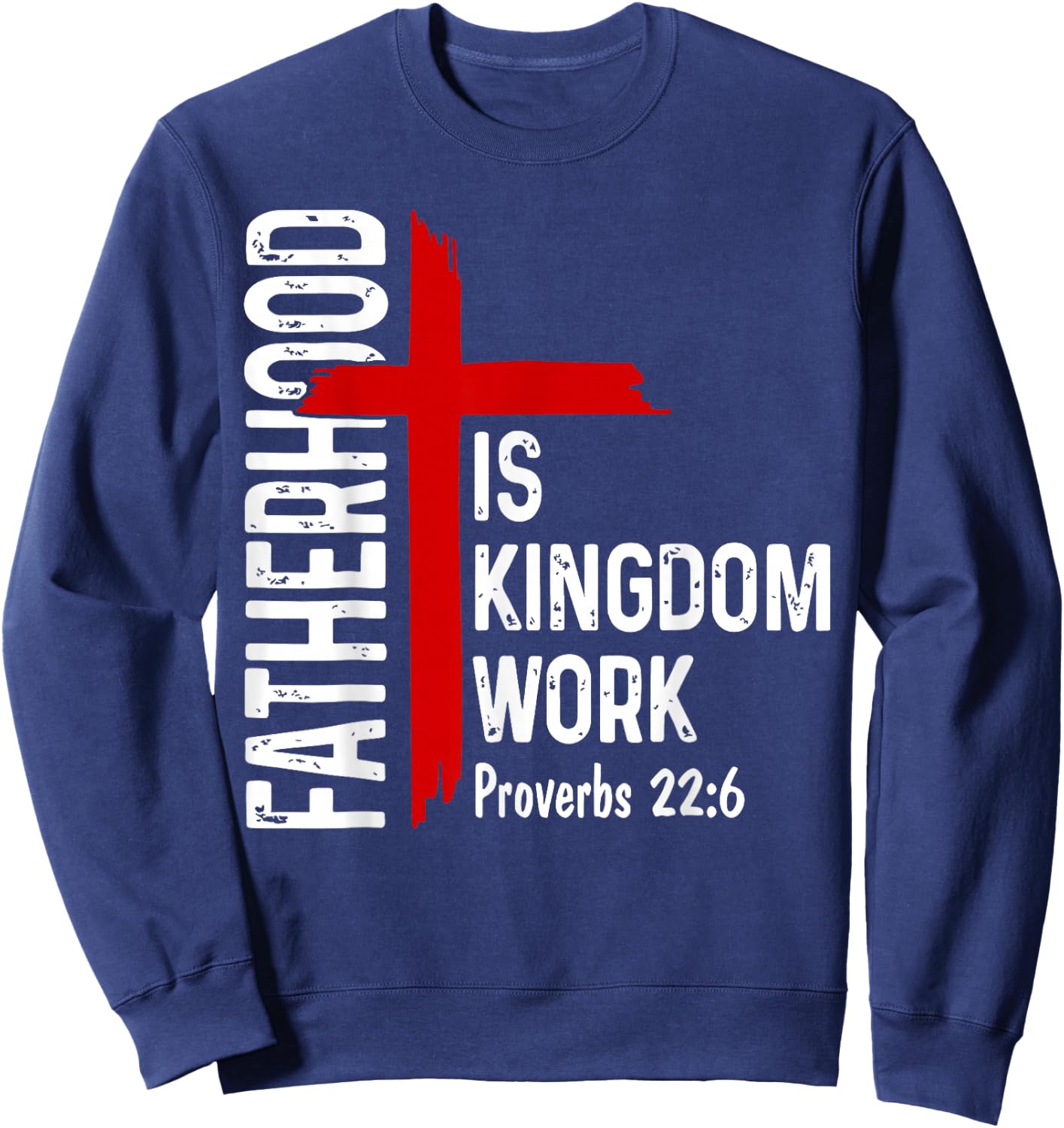 Fatherhood is Kingdom Work Christian Dad Men Father's Day Sweatshirt - Sweatshirt | Navy