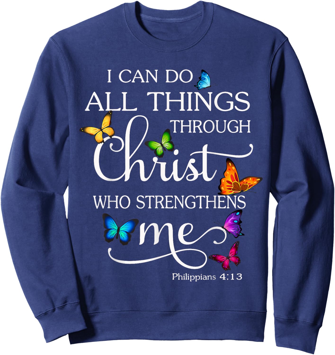 I Can Do All Things Through Christ Butterfly Art - Religious Sweatshirt - Sweatshirt | Navy