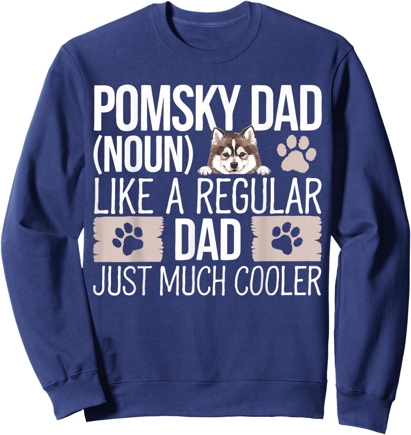 Pomsky Dad Pomsky Dog Owner Father Pomsky Sweatshirt - Sweatshirt | Navy