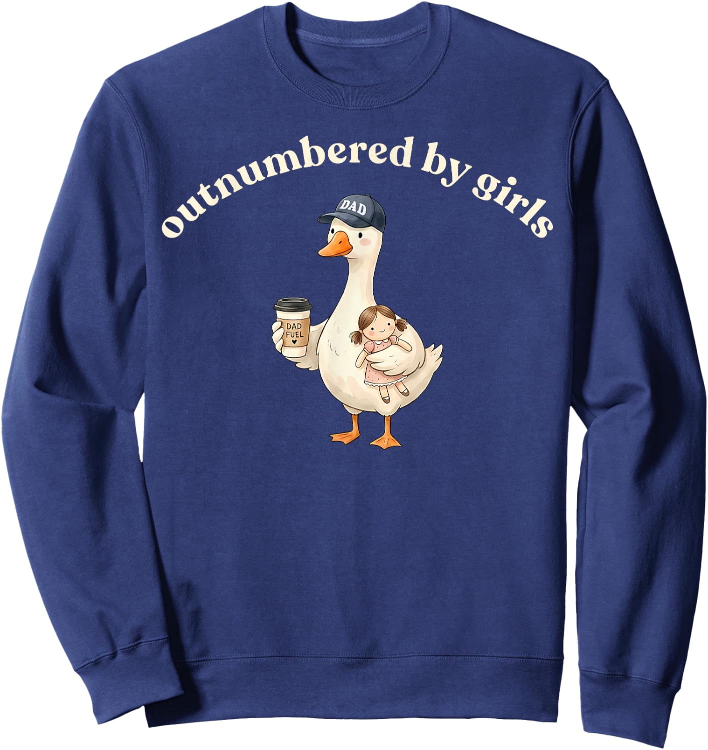 Funny Dad Goose Cute Outnumbered By Girls Fathers Day Sweatshirt - Sweatshirt | Navy