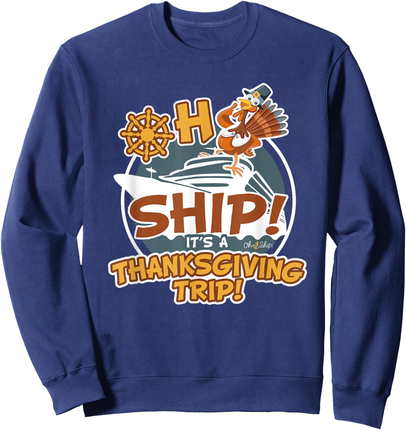 Oh Ship It's a Thanksgiving Trip - Thanksgiving Cruise Sweatshirt - Sweatshirt | Navy
