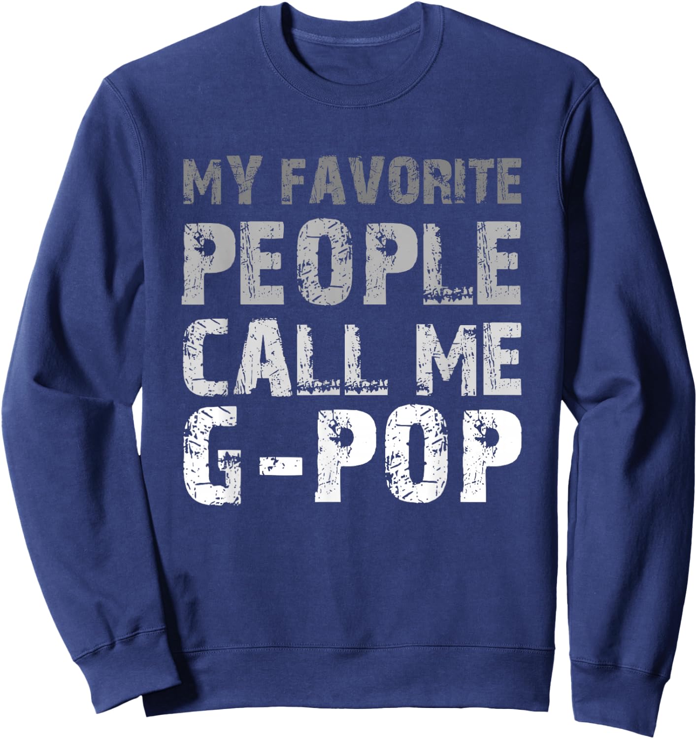 My Favorite People Call Me G-Pop Cool GPop Sweatshirt - Sweatshirt | Navy