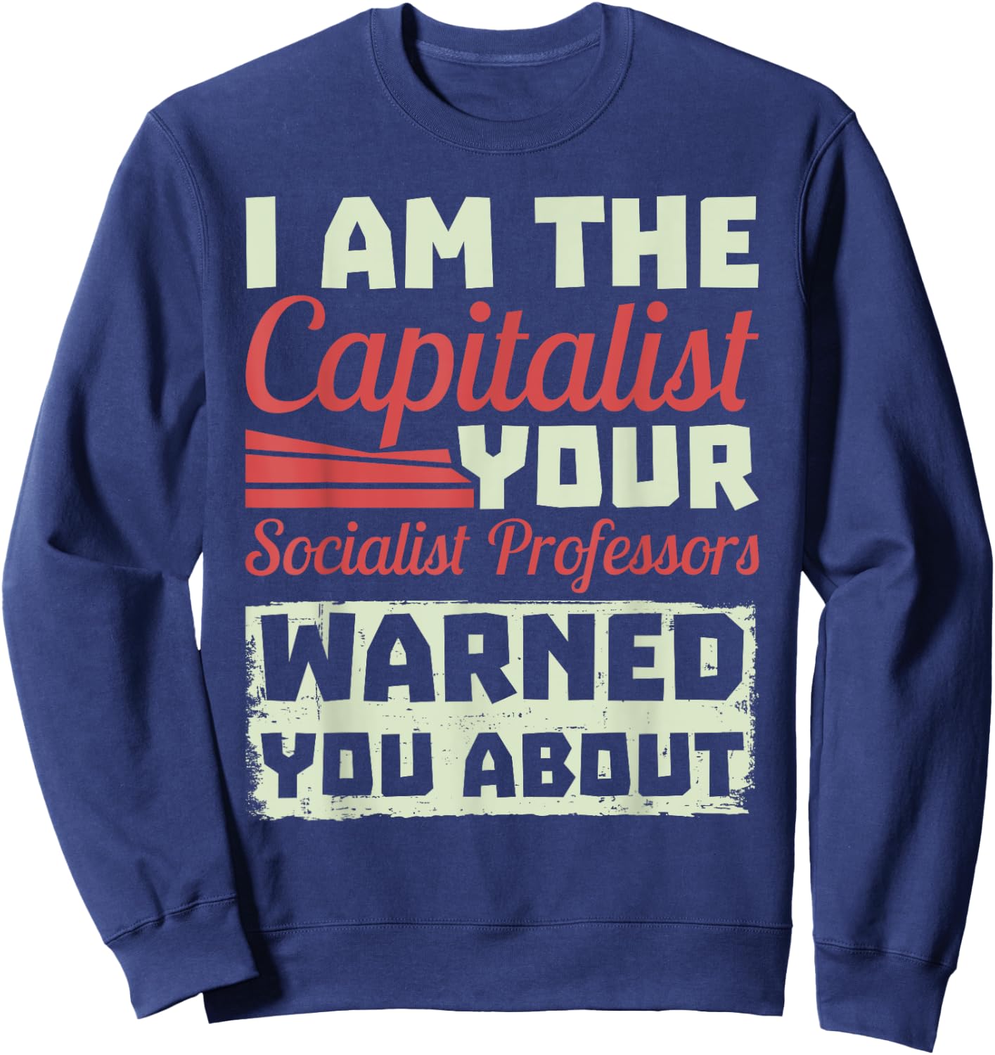 Anti Socialism Capitalism College Student The Capitalist Sweatshirt - Sweatshirt | Navy