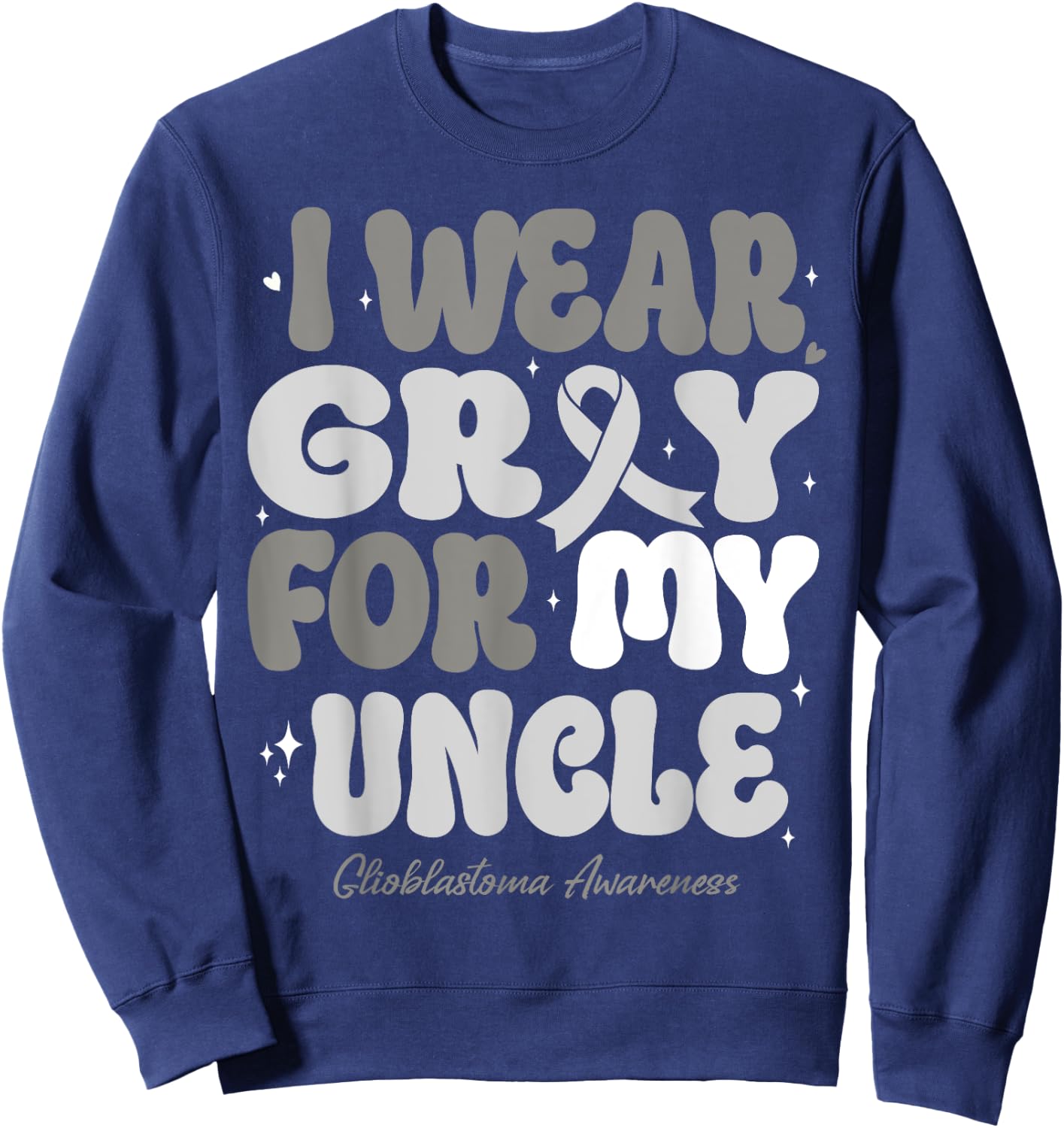 I Wear Gray For My Uncle Glioblastoma Awareness Ribbon Retro Sweatshirt - Sweatshirt | Navy