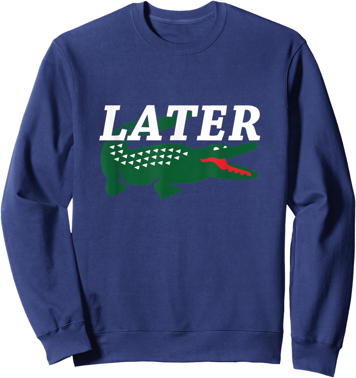 Later Alligator Funny Shirt Sweatshirt - Sweatshirt | Navy