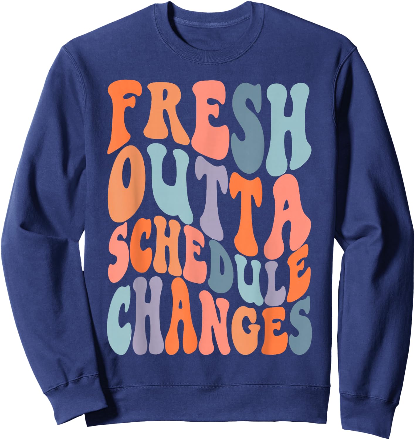 School Counselor Fresh Outta Schedule Changes Sweatshirt - Sweatshirt | Navy