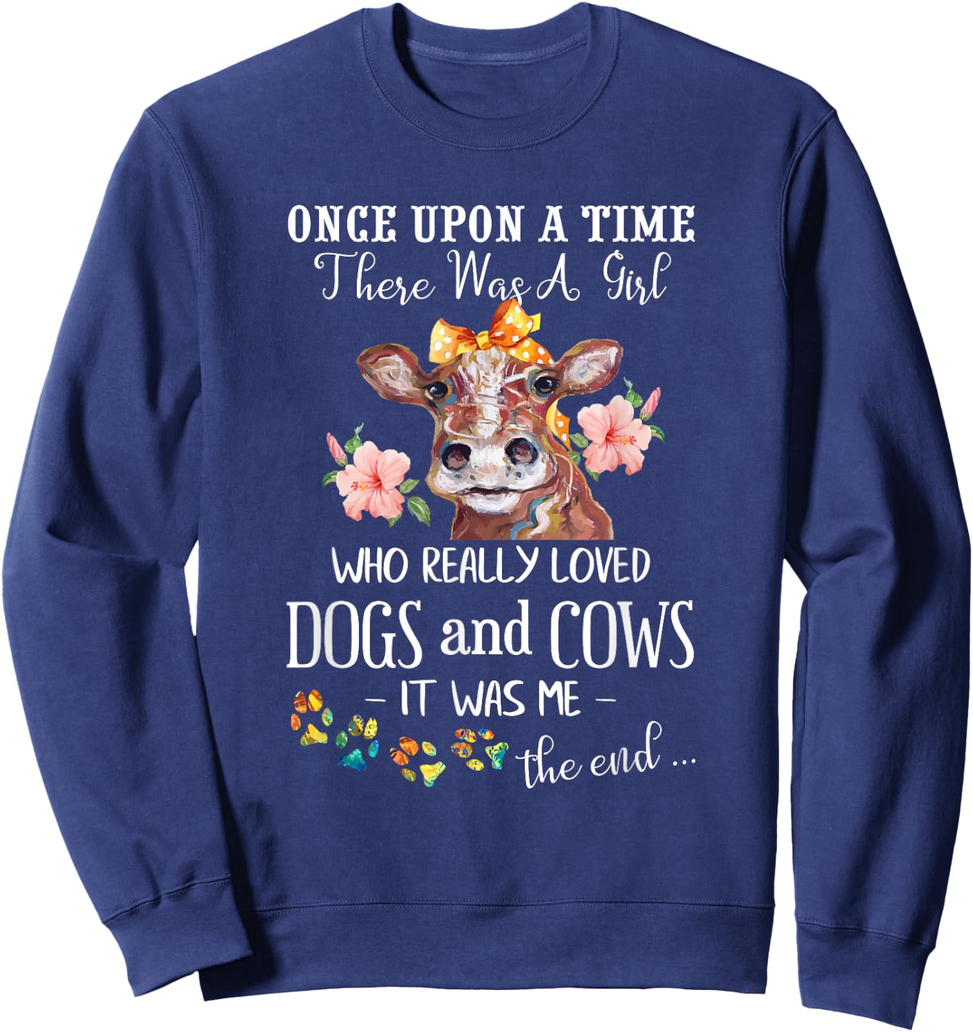 Once Upon A Time There Was A Girl Who Loved Dogs and Cows Sweatshirt - Sweatshirt | Navy