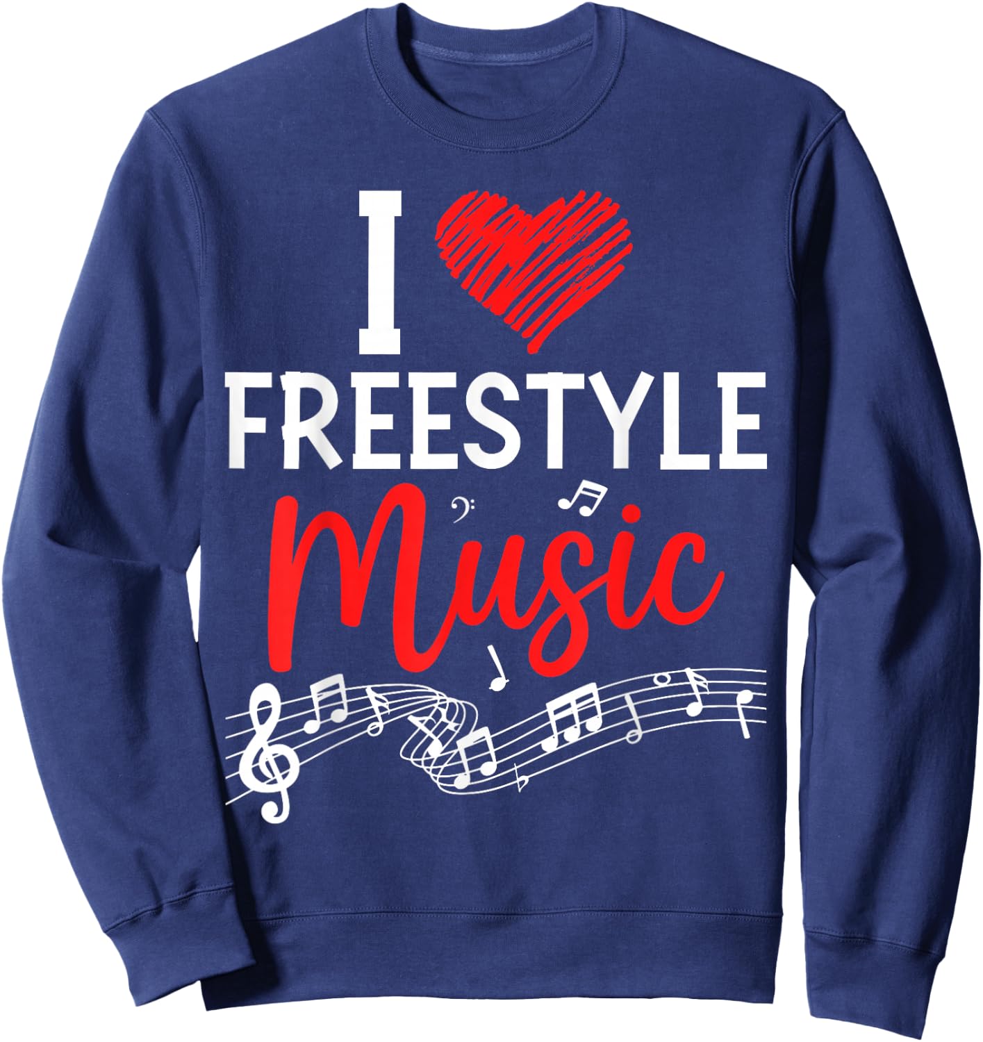 I Love Freestyle Music Shirt Funny Retro Music Lover Gift Sweatshirt - Sweatshirt | Navy