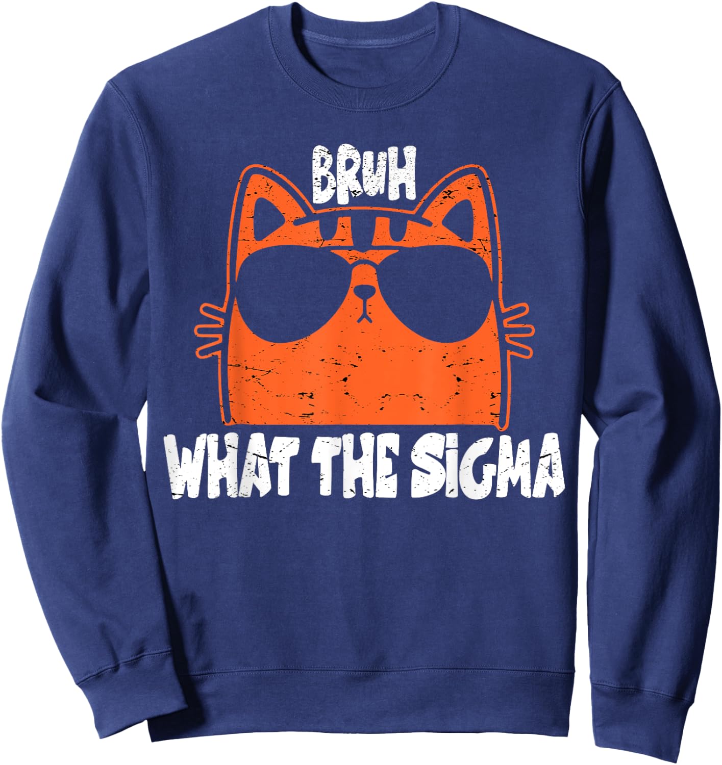 Bro What The Sigma Funny Kids Teens Youth Meme Saying Quote Sweatshirt - Sweatshirt | Navy