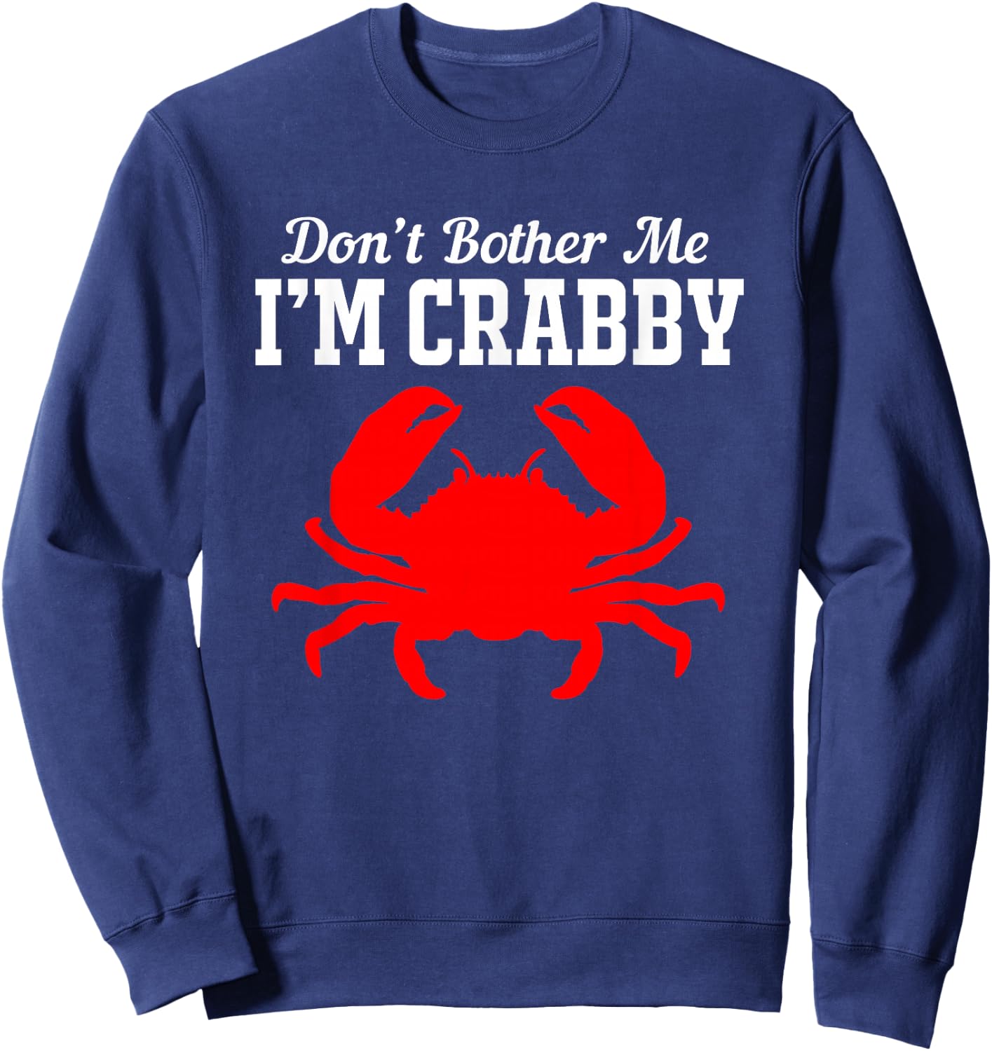 Funny Crab Dont Bother Me Im Crabby Sweatshirt - Sweatshirt | Navy