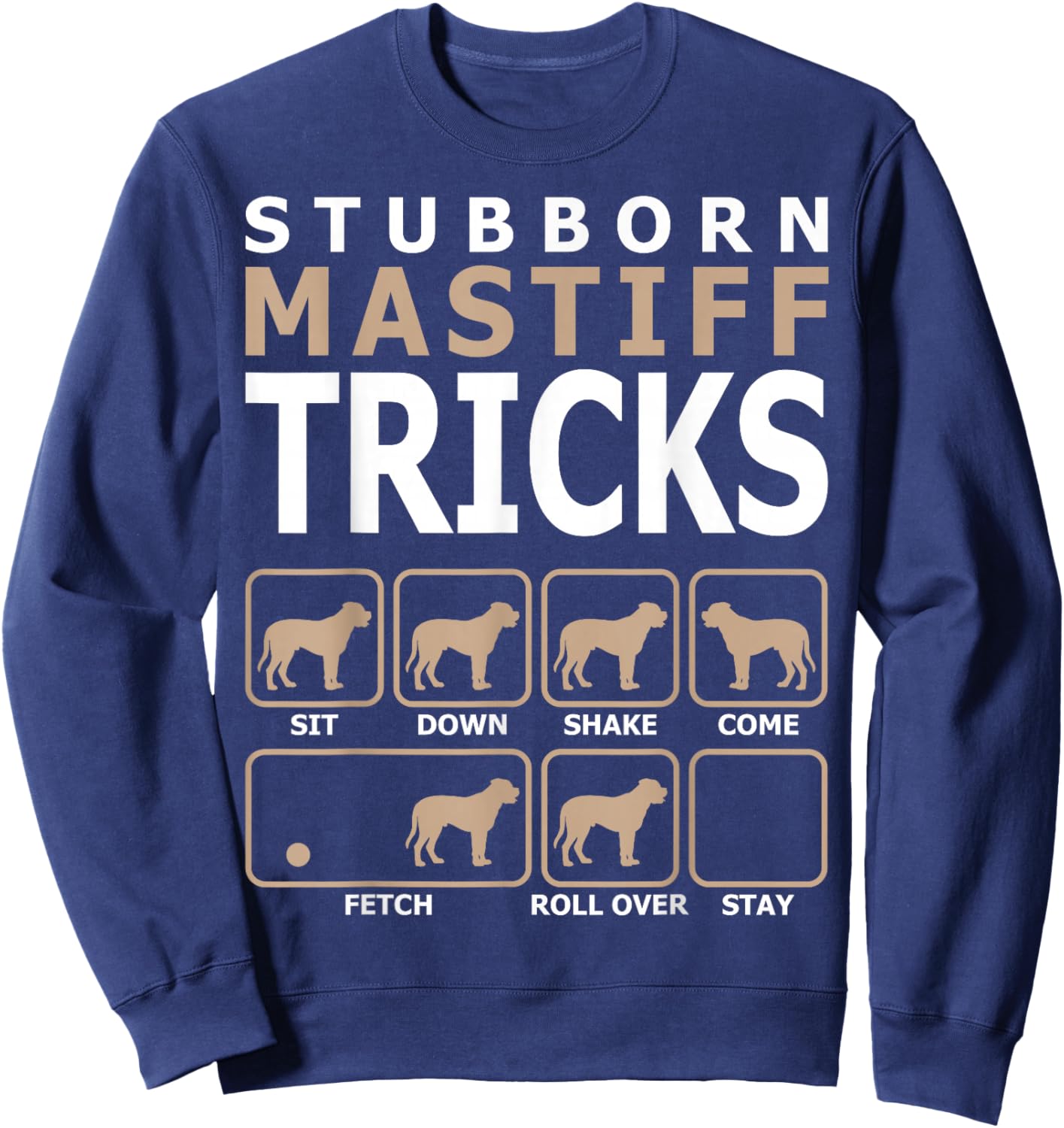 Stubborn Mastiff Tricks Sweatshirt - Sweatshirt | Navy