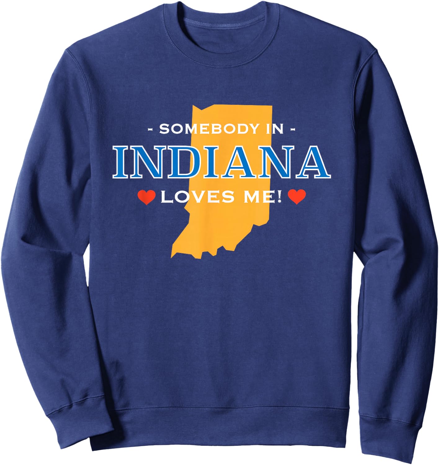 Someone in Indiana Loves Me | Adorable Gift :) Sweatshirt - Sweatshirt | Navy