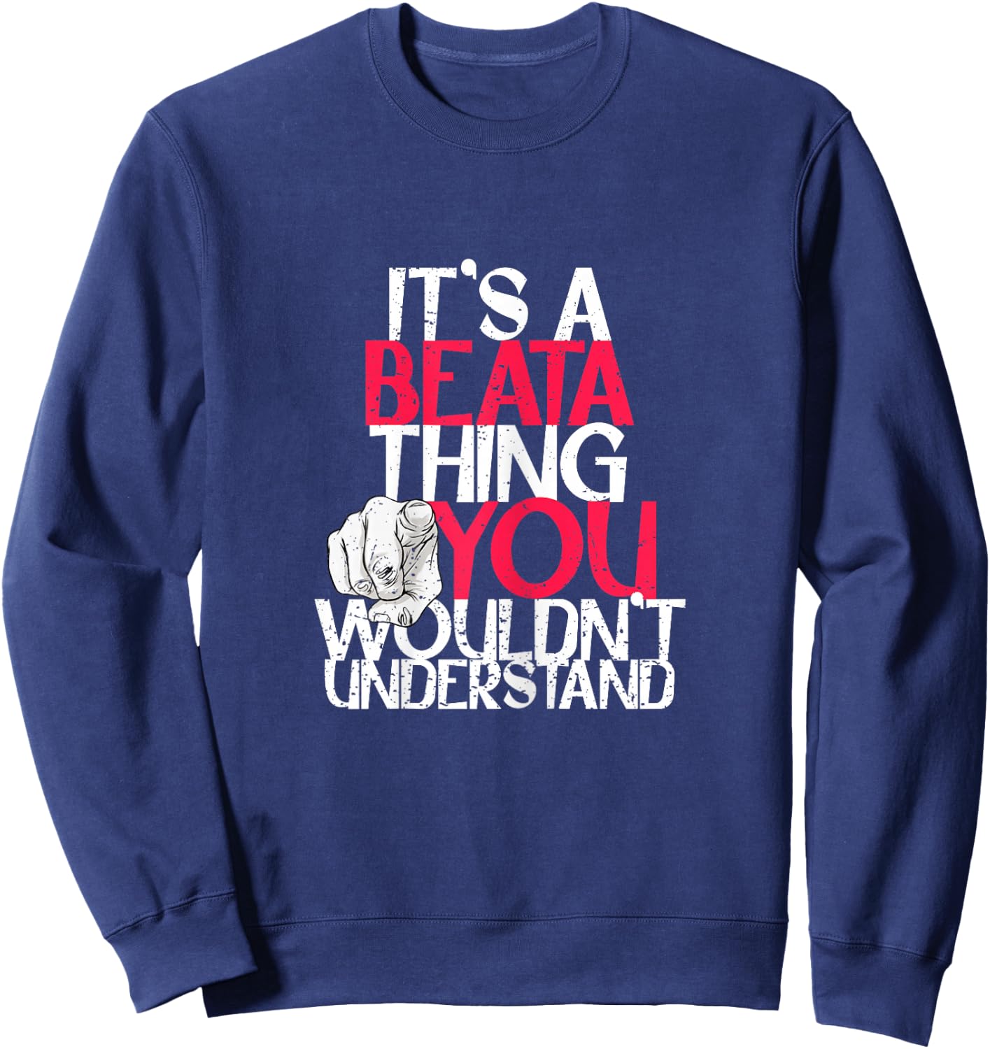It's A Beata Thing You Wouldn't Understand Sweatshirt - Sweatshirt | Navy