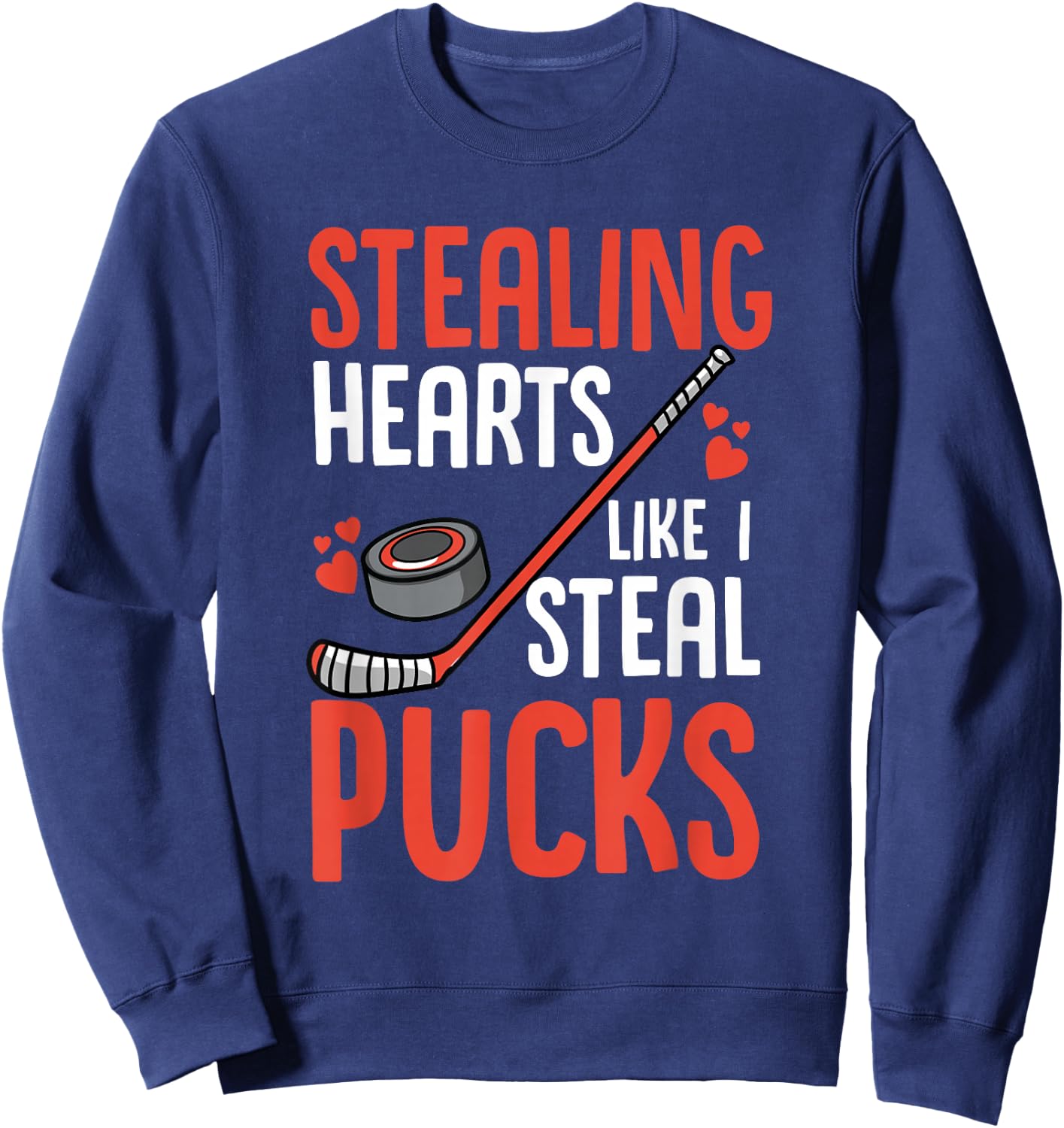 Stealing Heart Like I Steal Pucks Valentines Day Hockey Sweatshirt - Sweatshirt | Navy