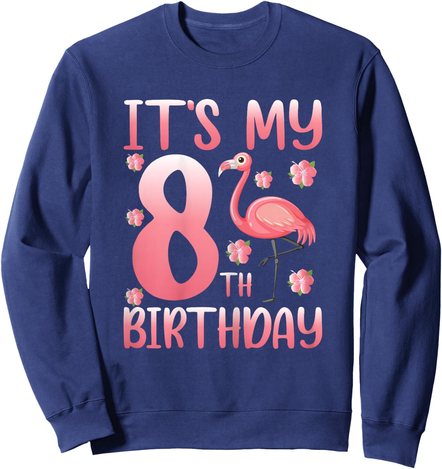 It's My 8th Birthday Flamingo Lover 8 Years Old Girls Sweatshirt - Sweatshirt | Navy