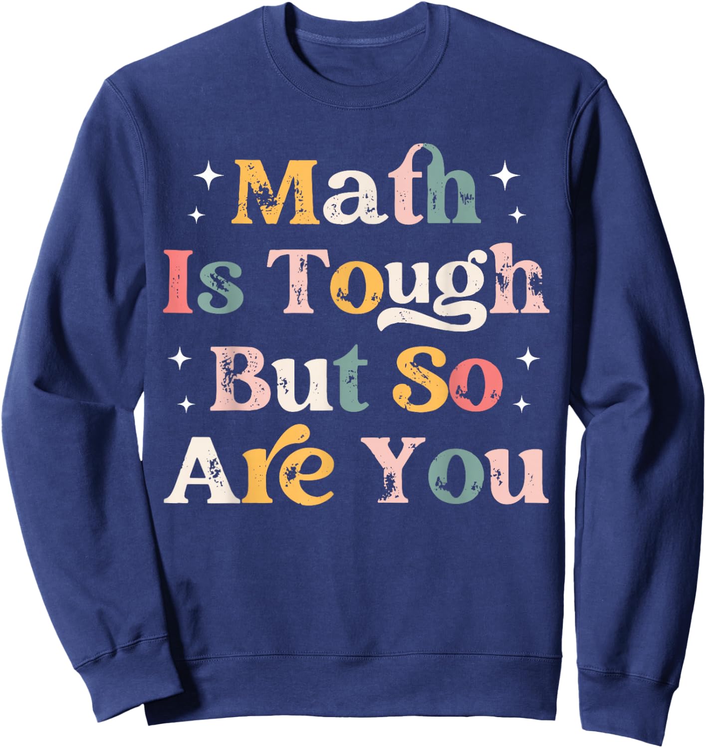 Math Is Tough But So Are You, Retro math Teacher Sweatshirt - Sweatshirt | Navy
