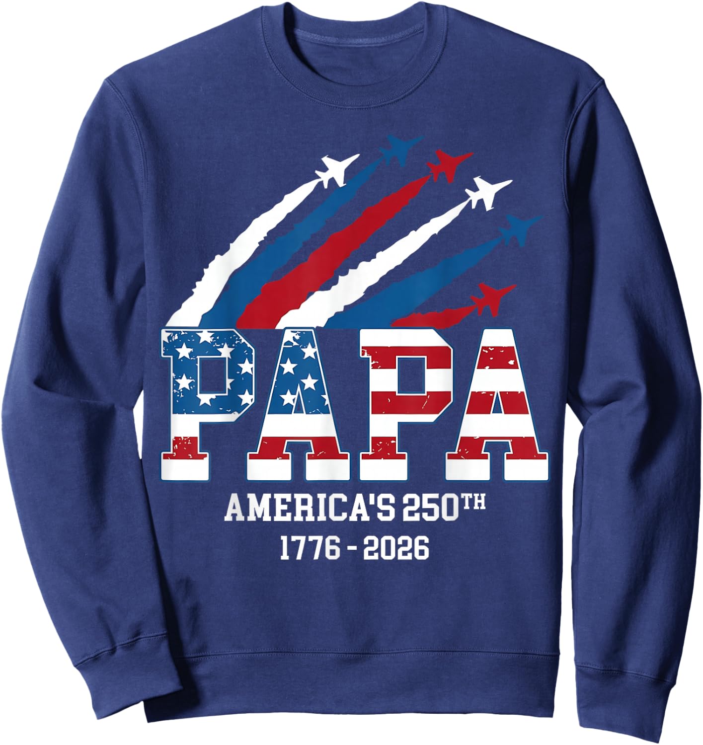 Papa America 250th Anniversary for Dad Grandpa 1776-2026 Sweatshirt - Sweatshirt | Navy
