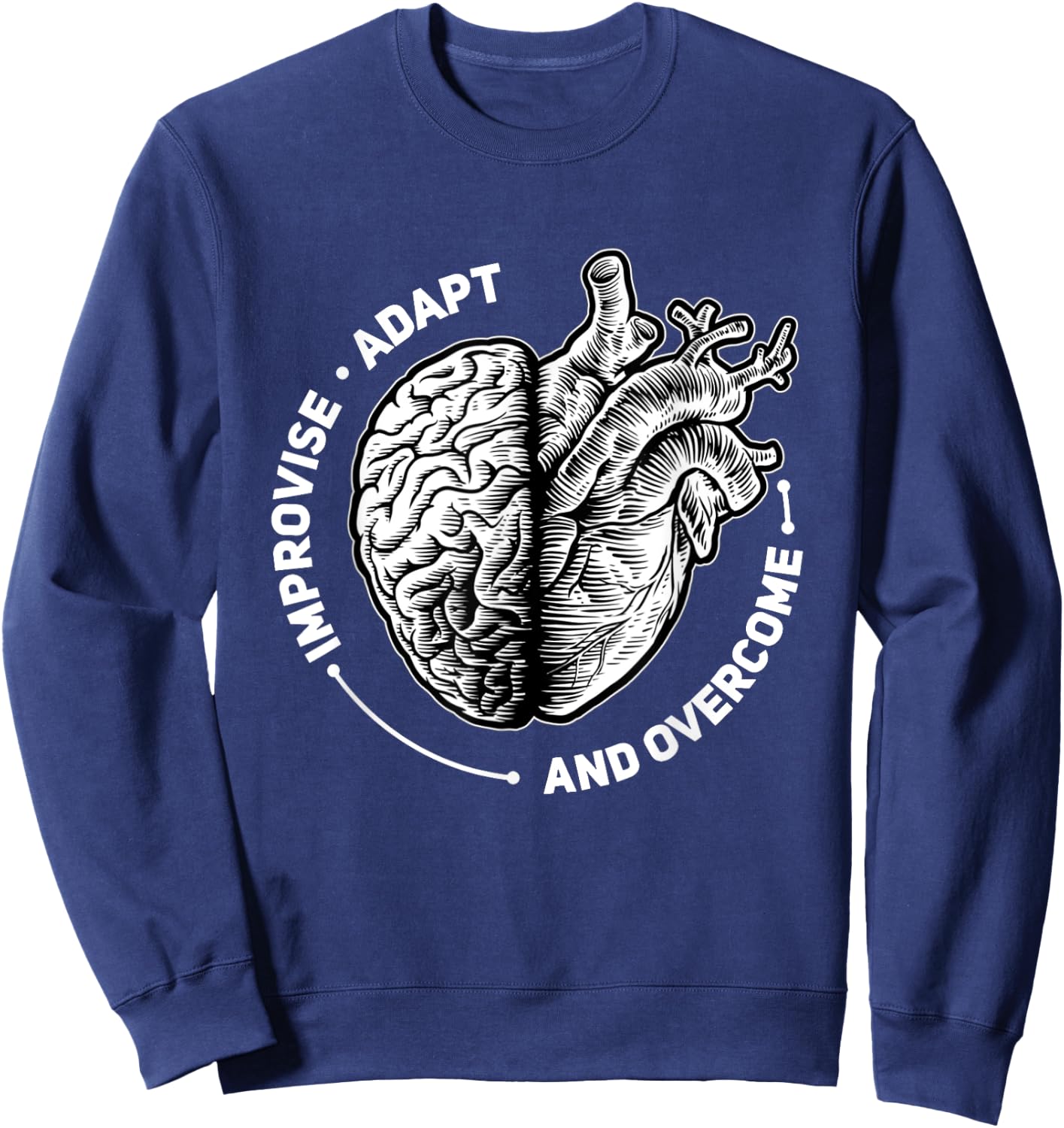 Improvise Adapt and Overcome Encouraging Doctor Heart Love Sweatshirt - Sweatshirt | Navy
