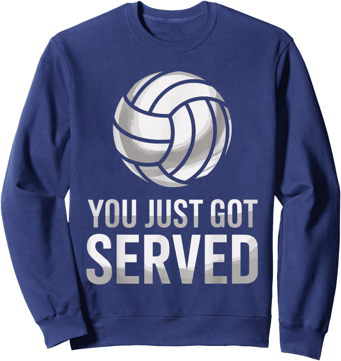 You Just Got Served, Volleyball Lover Volley Player Sweatshirt - Sweatshirt | Navy