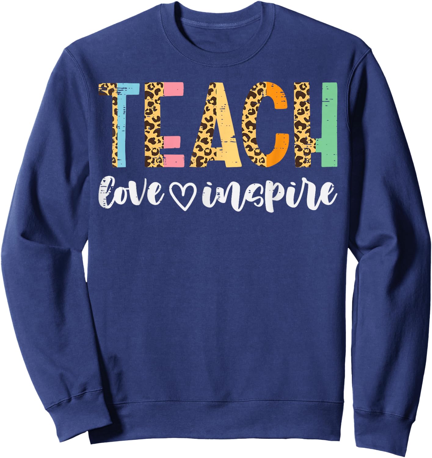 Teachers Day Teach Love Inspire Leopard Cute Educator Women Sweatshirt - Sweatshirt | Navy