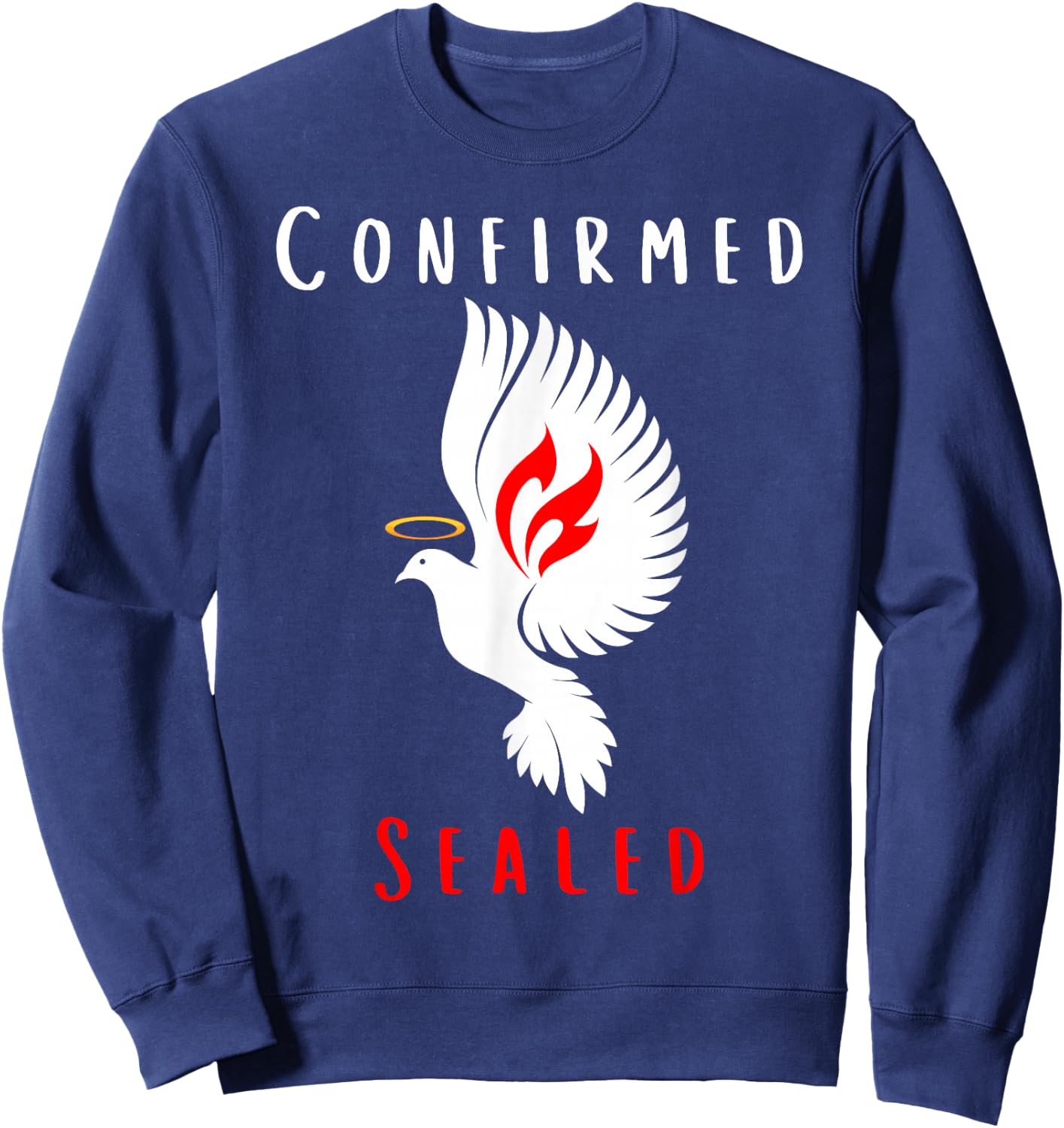 Catholic Confirmation: Confirmed Sealed Holy Spirit Dove Sweatshirt - Sweatshirt | Navy