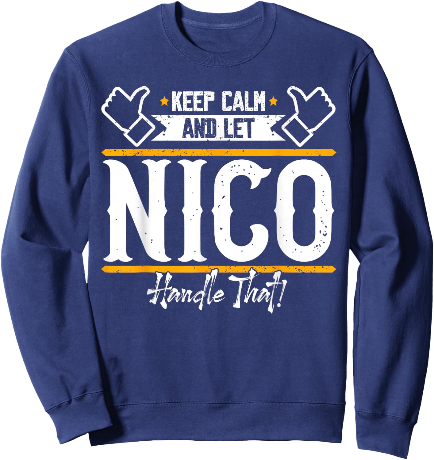Nico | Keep Calm and let Nico Handle That Sweatshirt - Sweatshirt | Navy