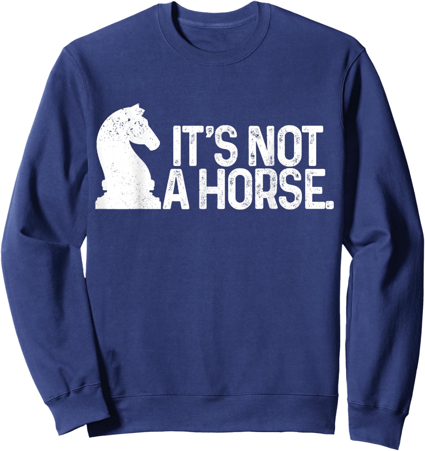 Chess It's Not A Horse Knight Funny Chess player Sweatshirt - Sweatshirt | Navy