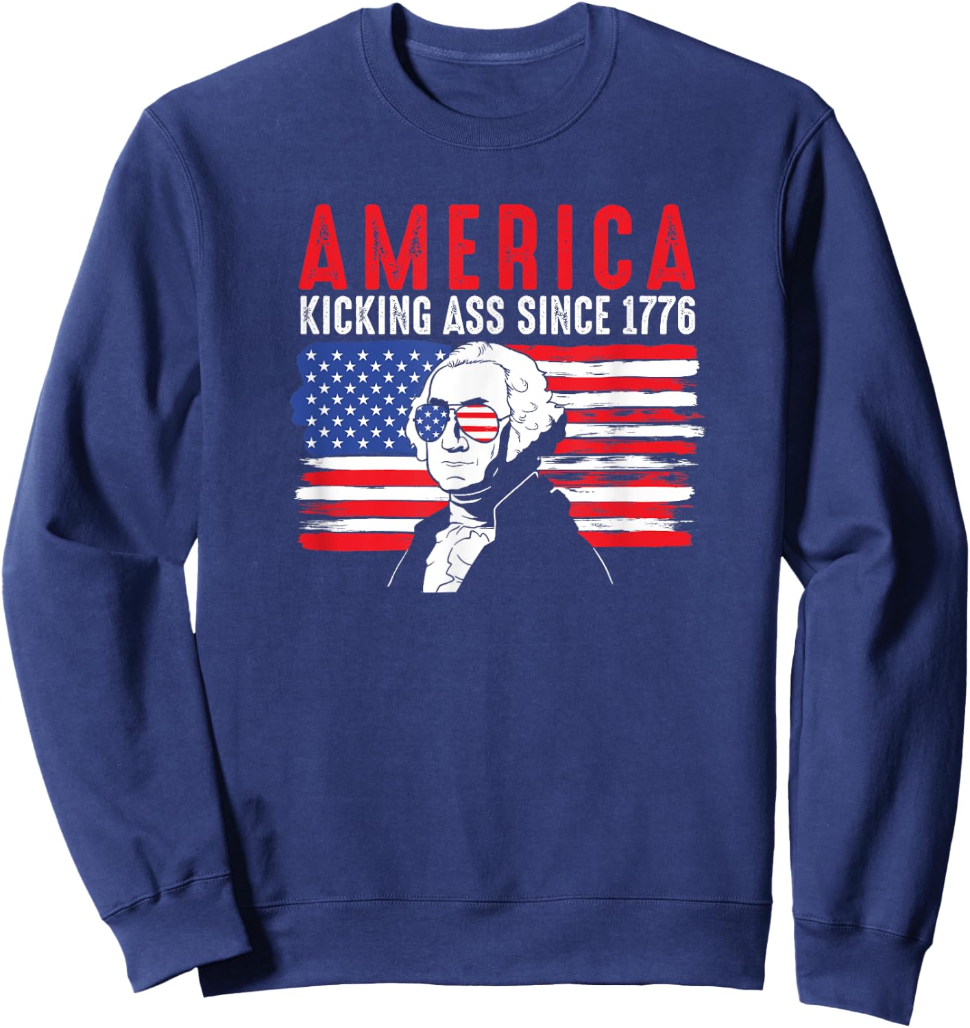 America Kicking Ass Since 1776 Funny George Washington Sweatshirt - Sweatshirt | Navy
