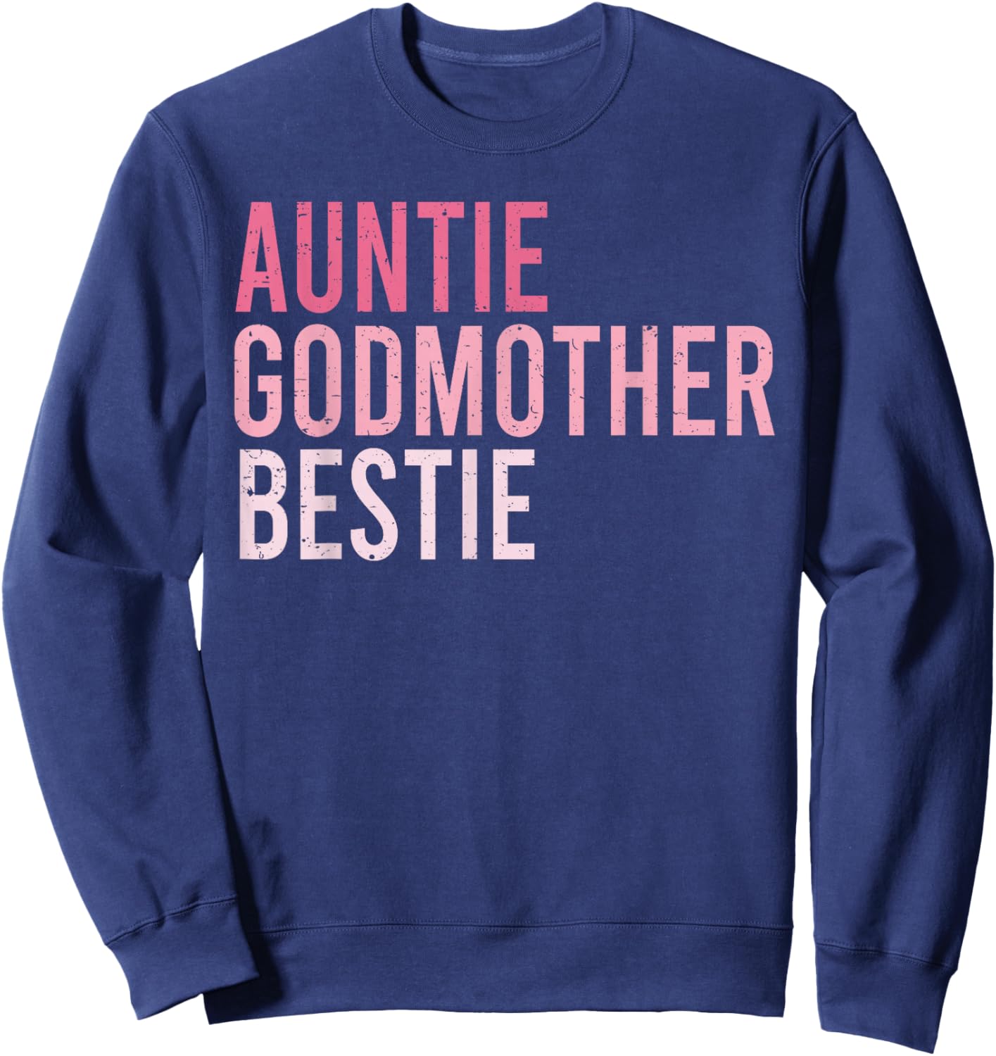 Auntie Godmother Bestie Funny Aunt God Mother Bestie Sweatshirt - Sweatshirt | Navy