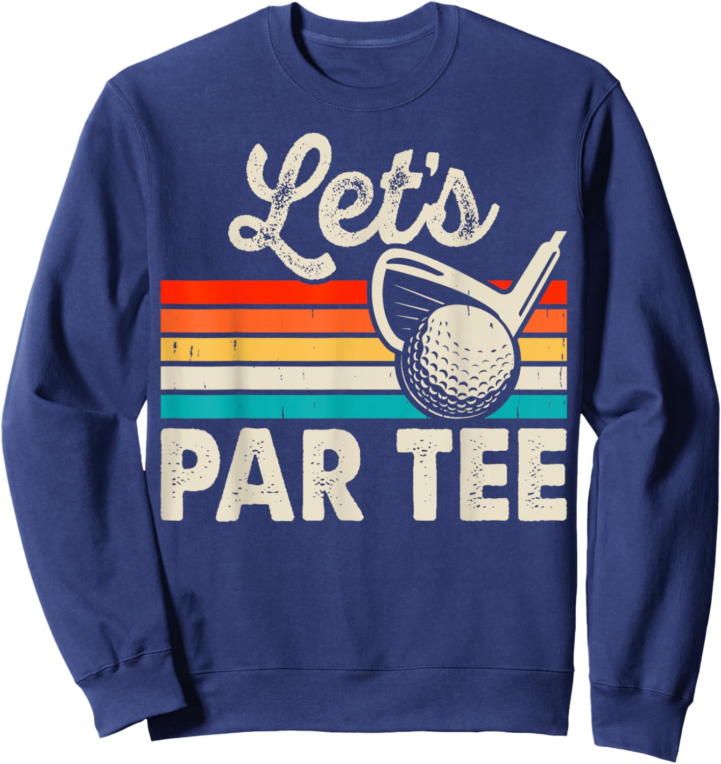 Let's Par Funny Golf Pun Dad Party Golfer Father's Day Sweatshirt - Sweatshirt | Navy