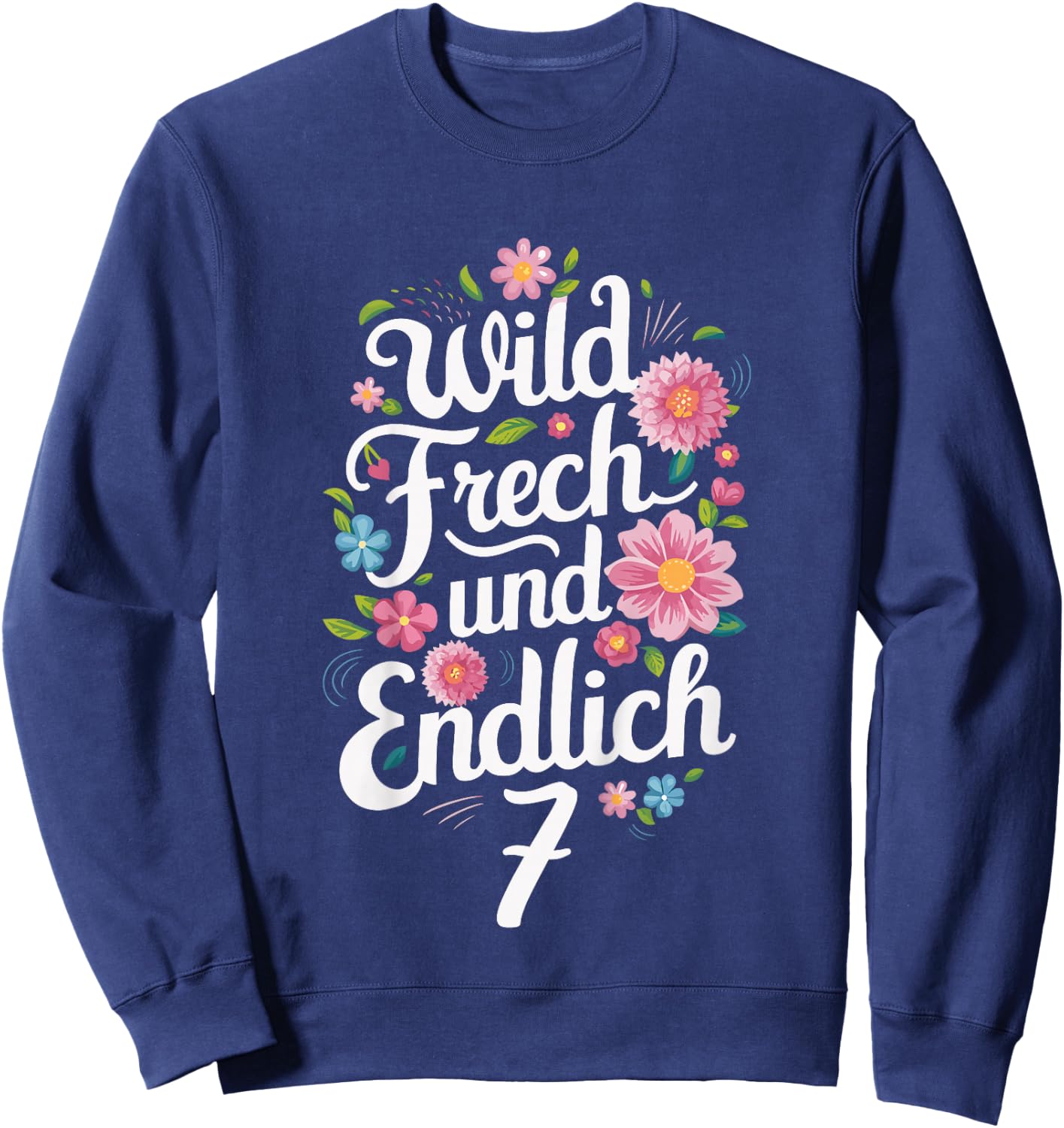 Children's 7th Birthday Wild Cheeky and Finally 7 Years Flowers , black Sweatshirt - Sweatshirt | Navy